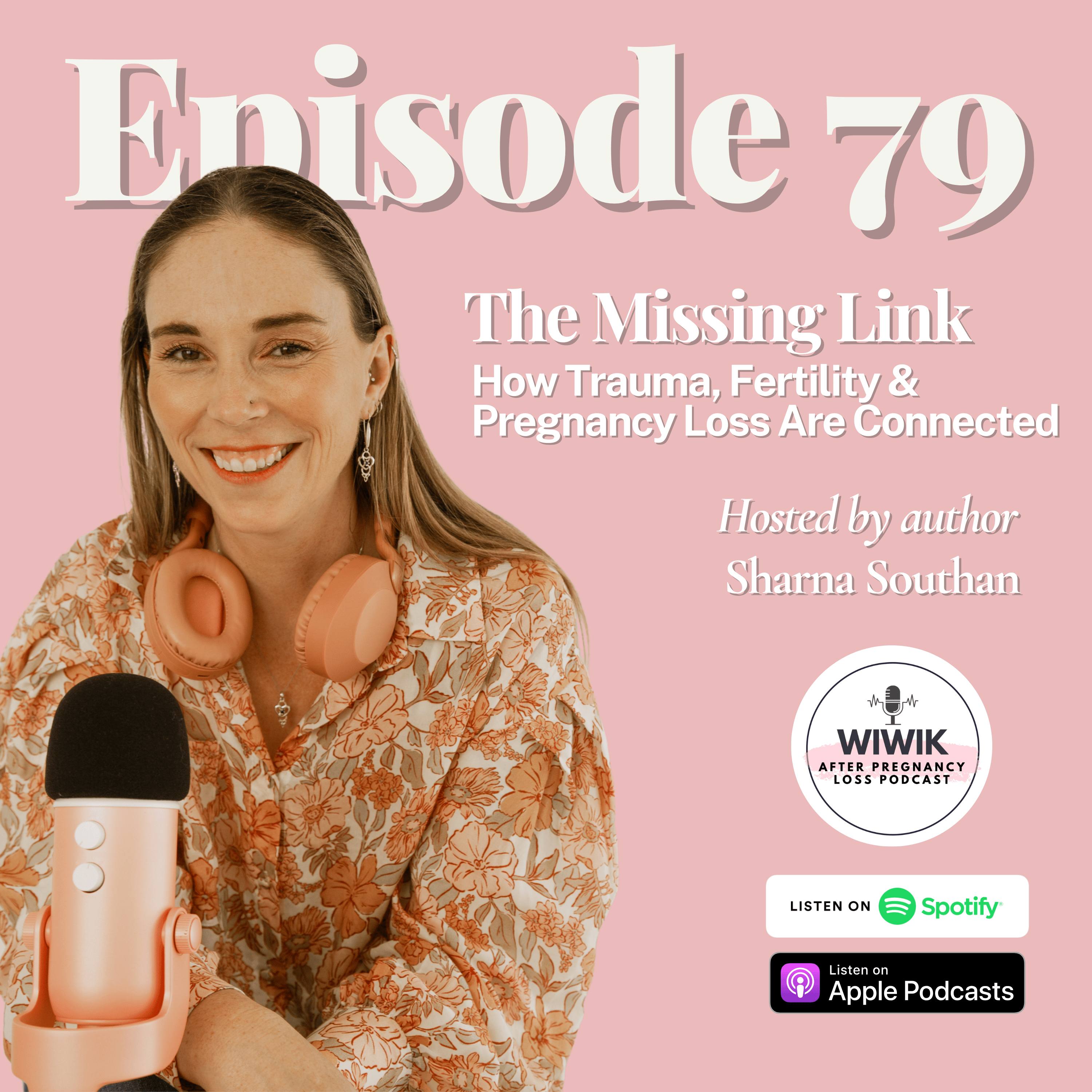 Ep 79: The Missing Link - How Trauma, Fertility & Pregnancy Loss Are Connected episode artwork