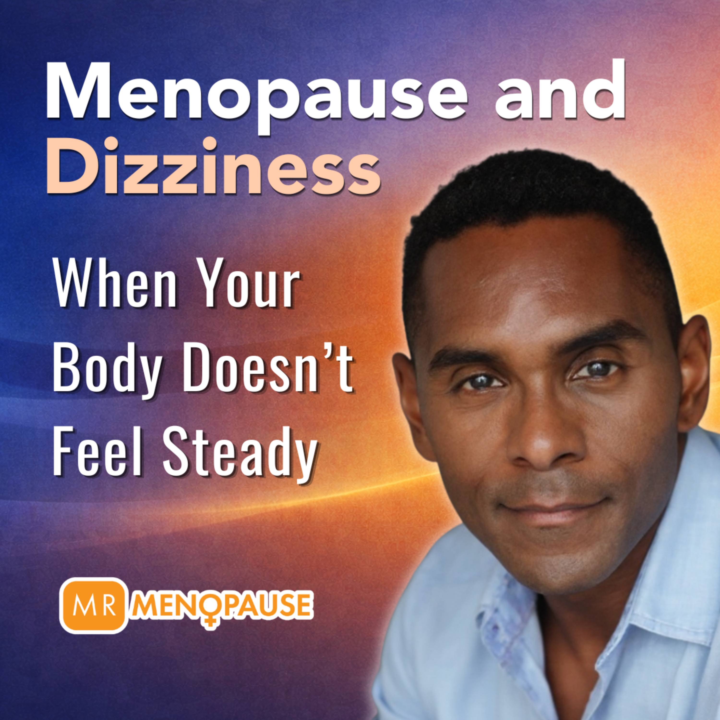 Menopause and Dizziness | Why Your Body Doesn't Feel Steady episode artwork