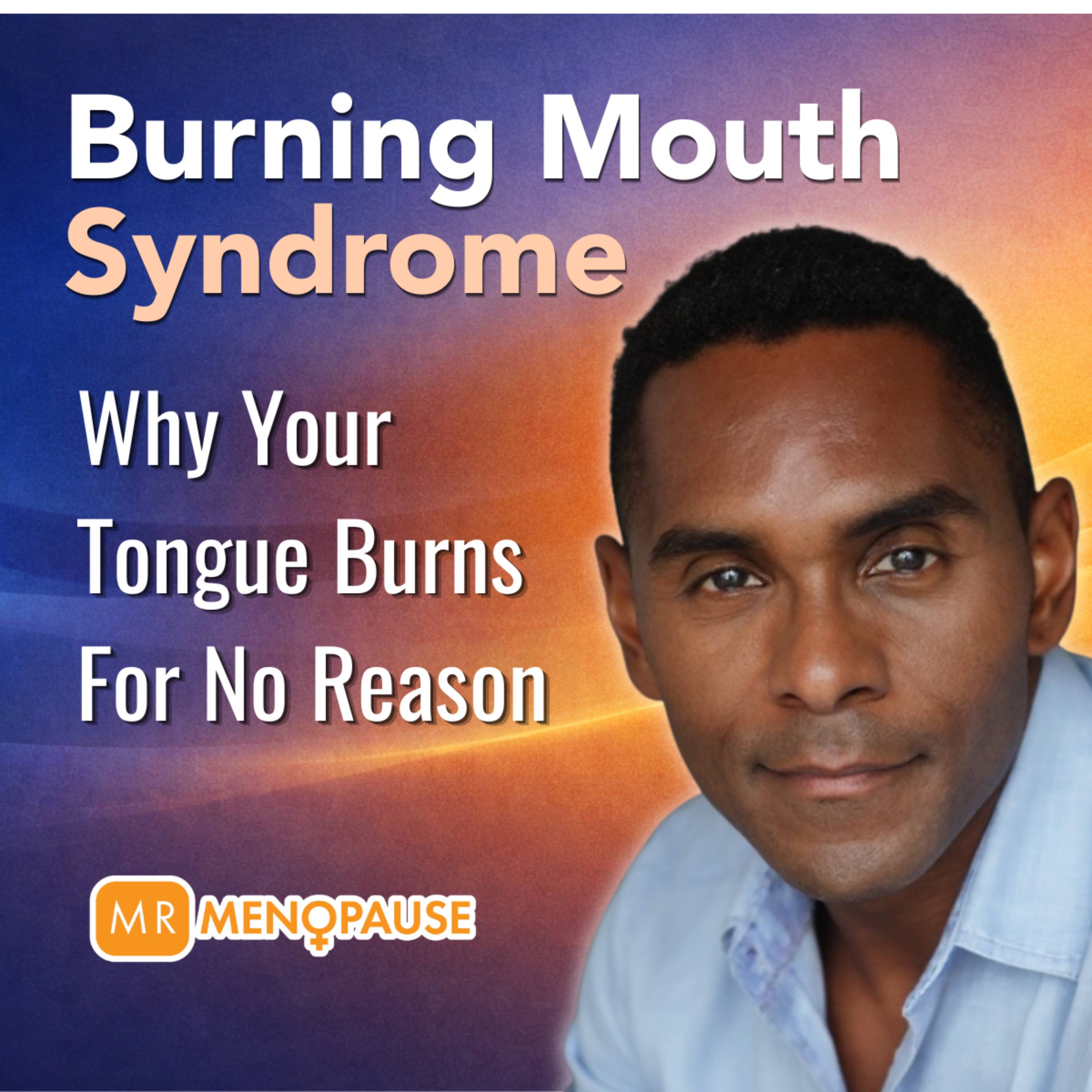 Burning Mouth Syndrome and Menopause | Why Your Tongue Burns for No Reason episode artwork