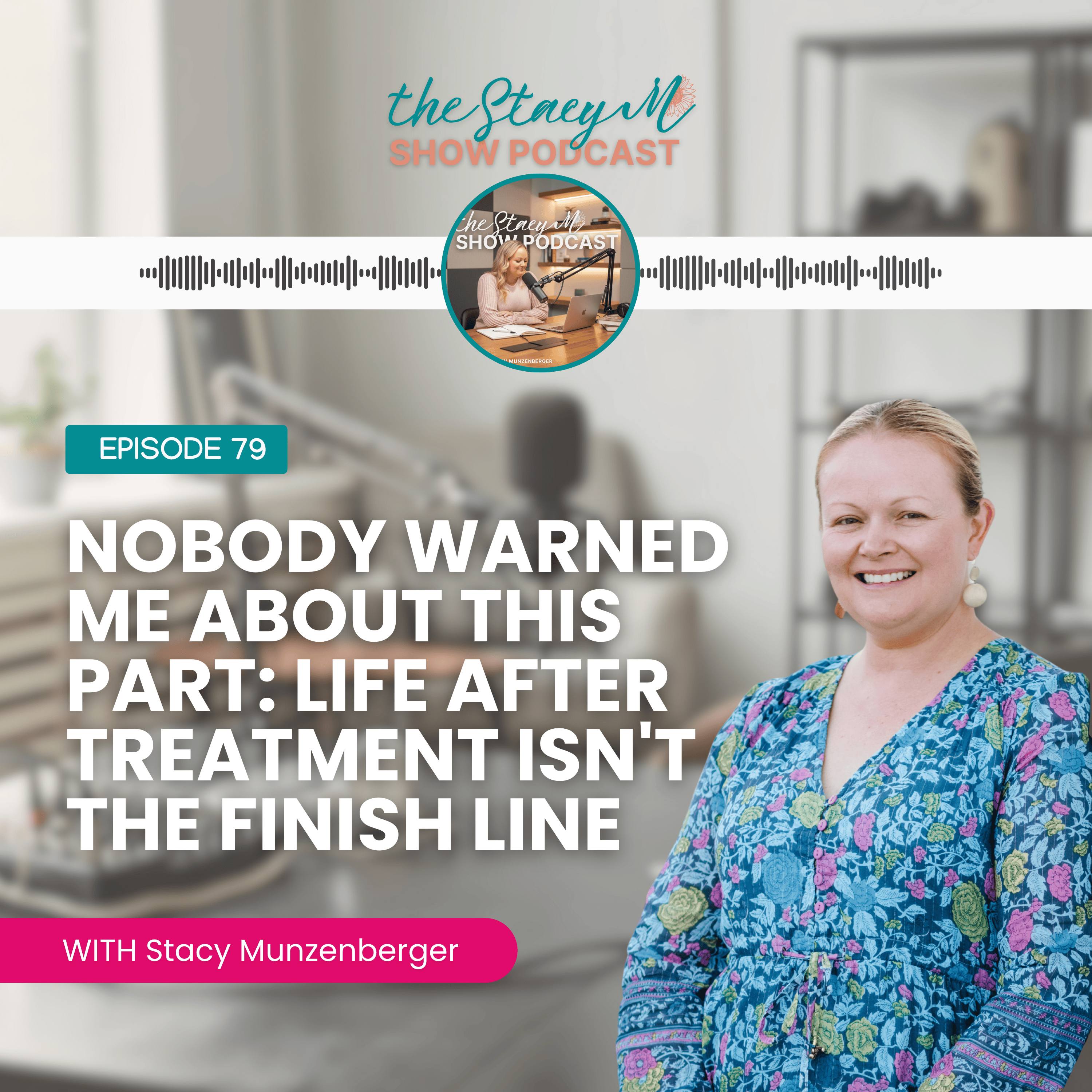 Episode 79: Nobody Warned Me About This Part: Life After Treatment Isn't the Finish Line episode artwork