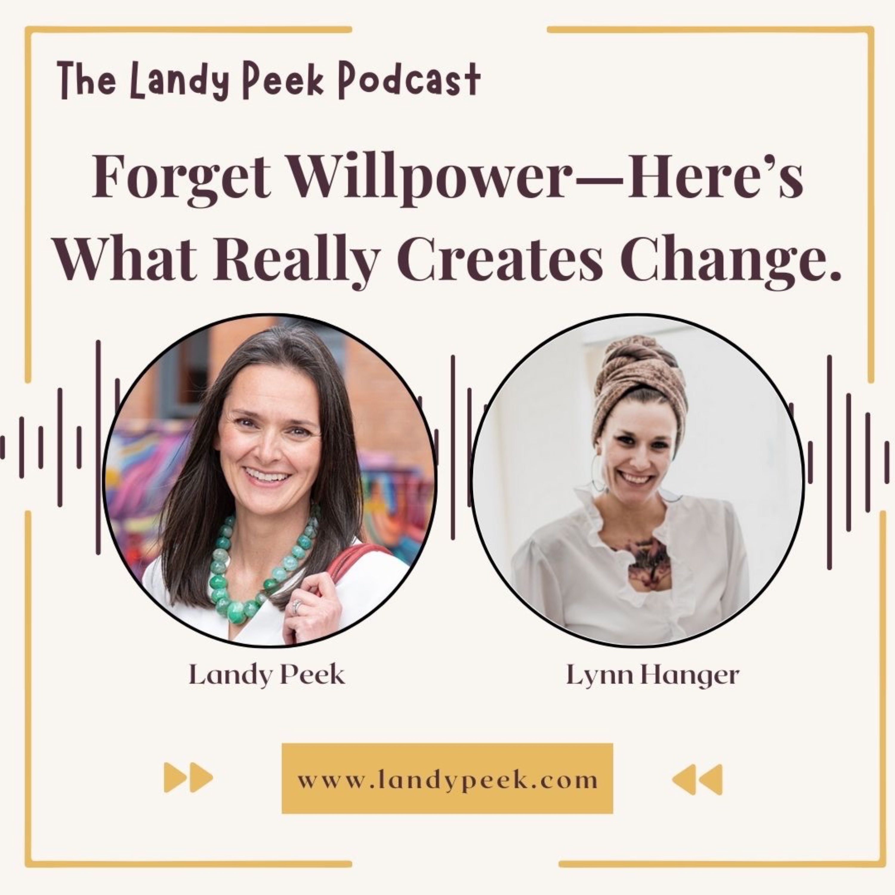 Episode #55 Forget Willpower—Here’s What Really Creates Change.