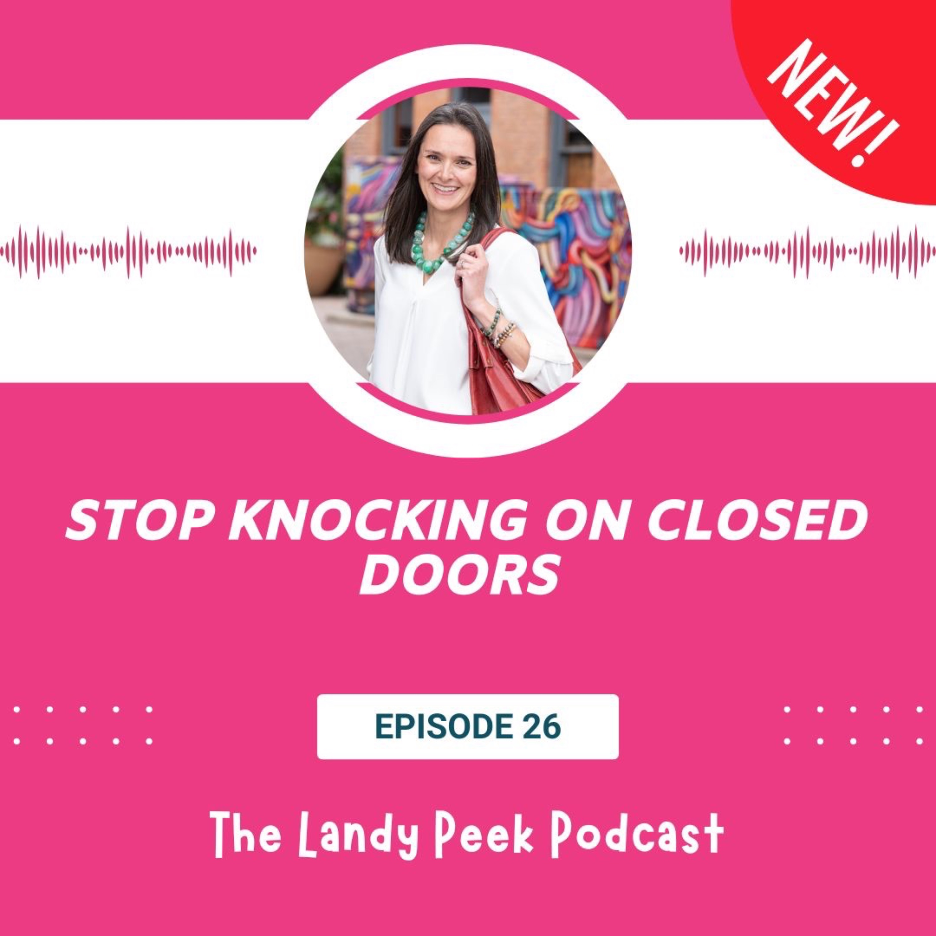 Episode #26 Stop Knocking on Closed Doors