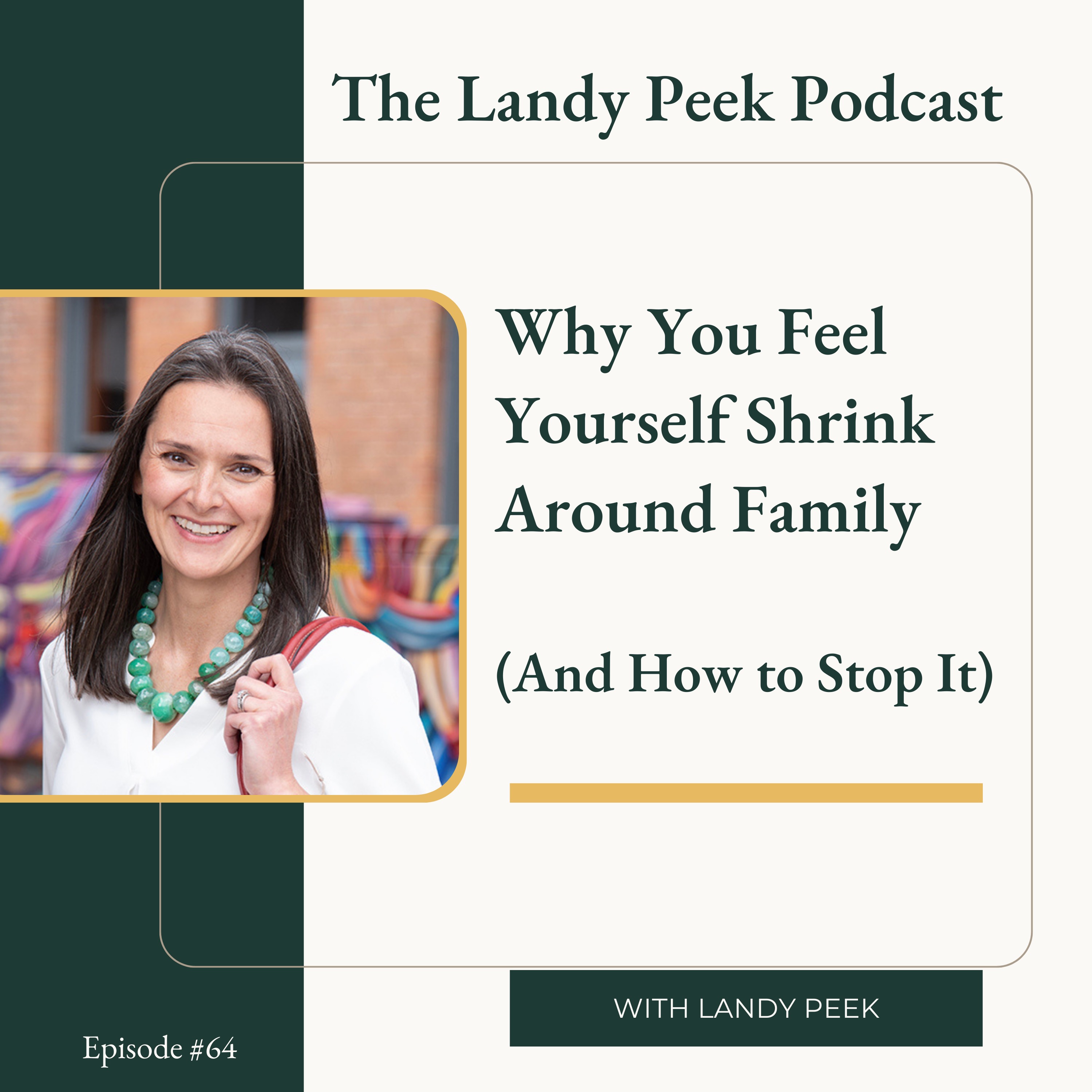 Episode #64 Why You Feel Yourself Shrink Around Family (And How to Stop It)