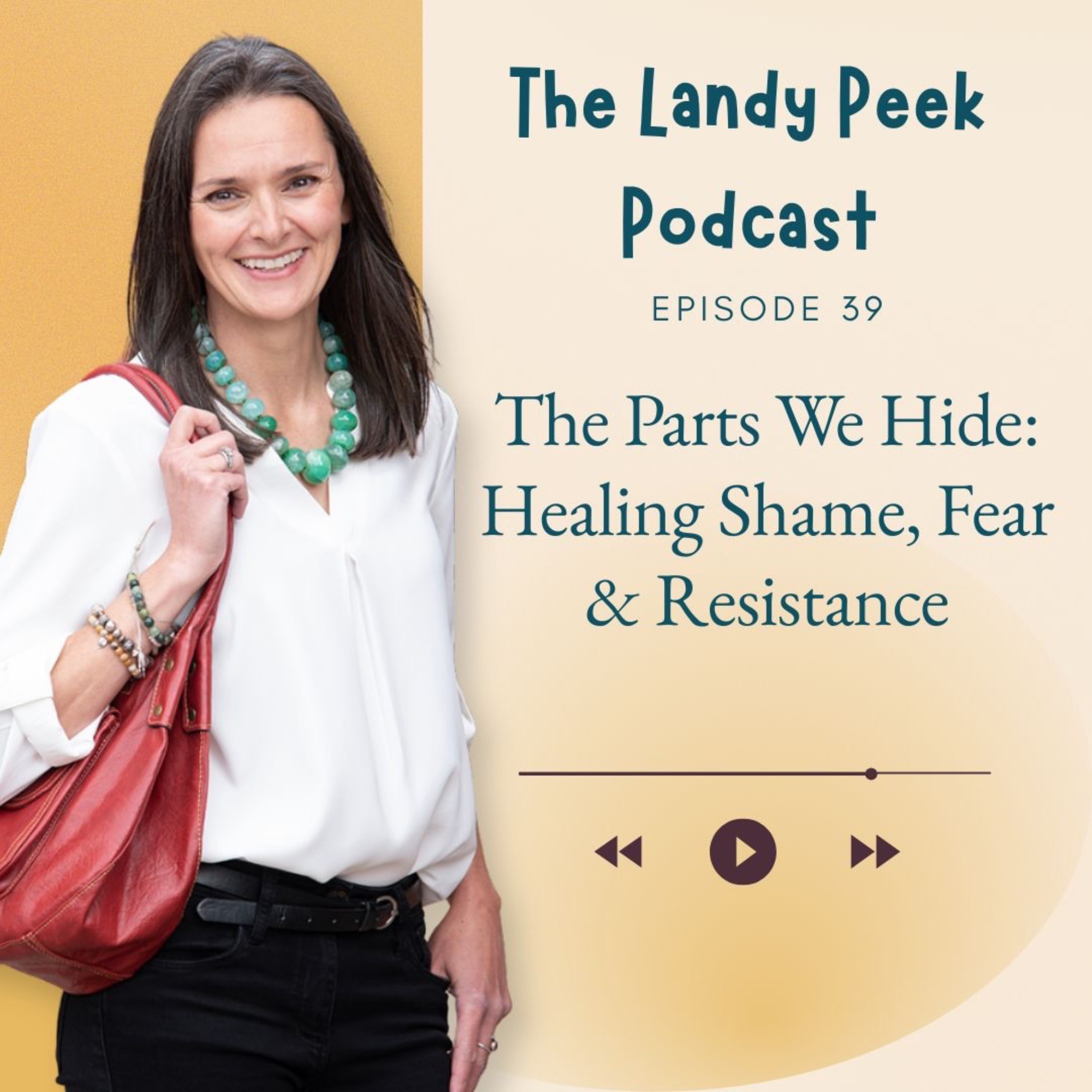 Episode #39 The Parts We Hide: Healing Shame, Fear & Resistance
