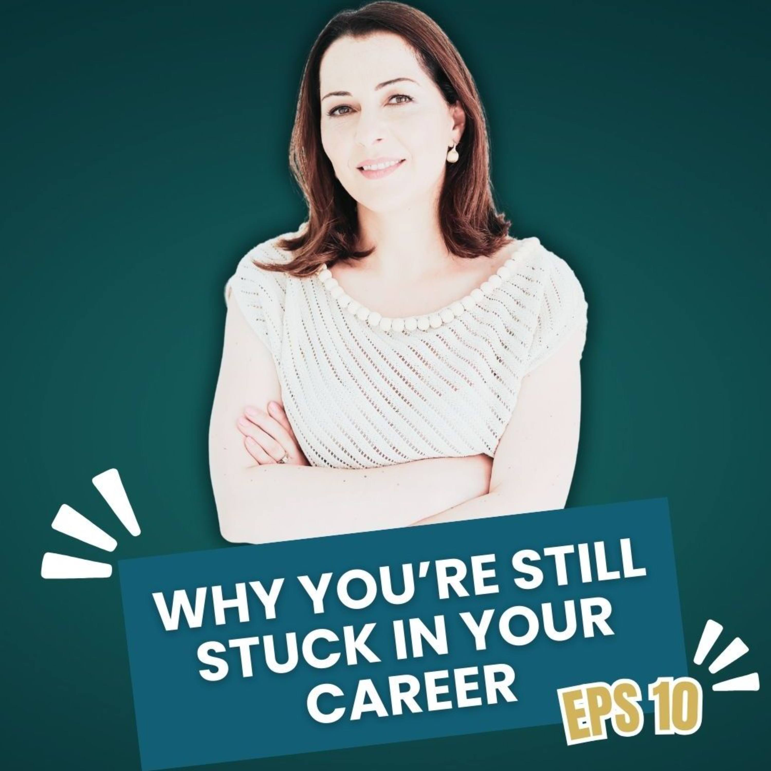 Ep #10 Why You’re Still Stuck in Your Career episode artwork