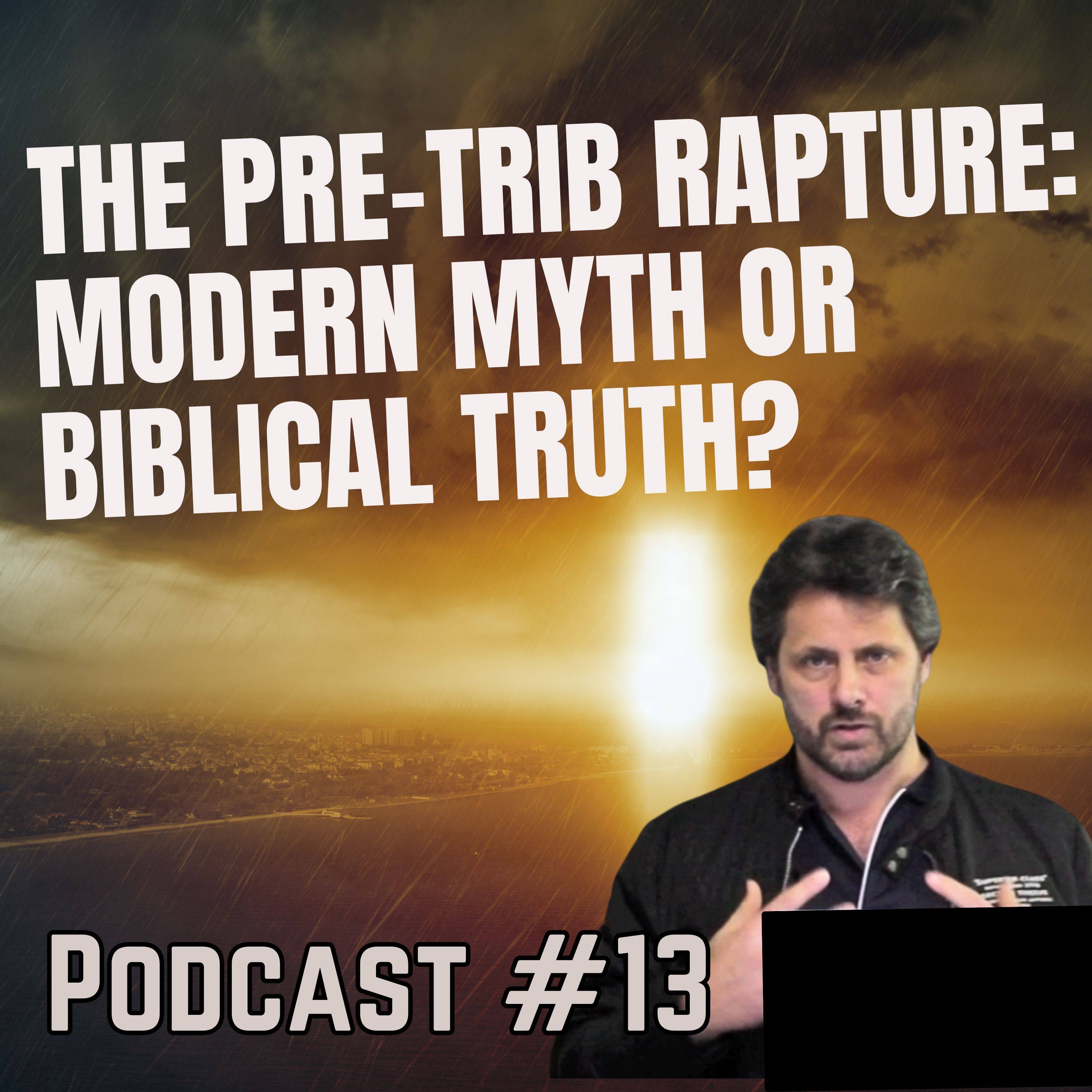 Podcast 13 The Pre-Trib Rapture: Modern Myth or Biblical Truth? episode artwork