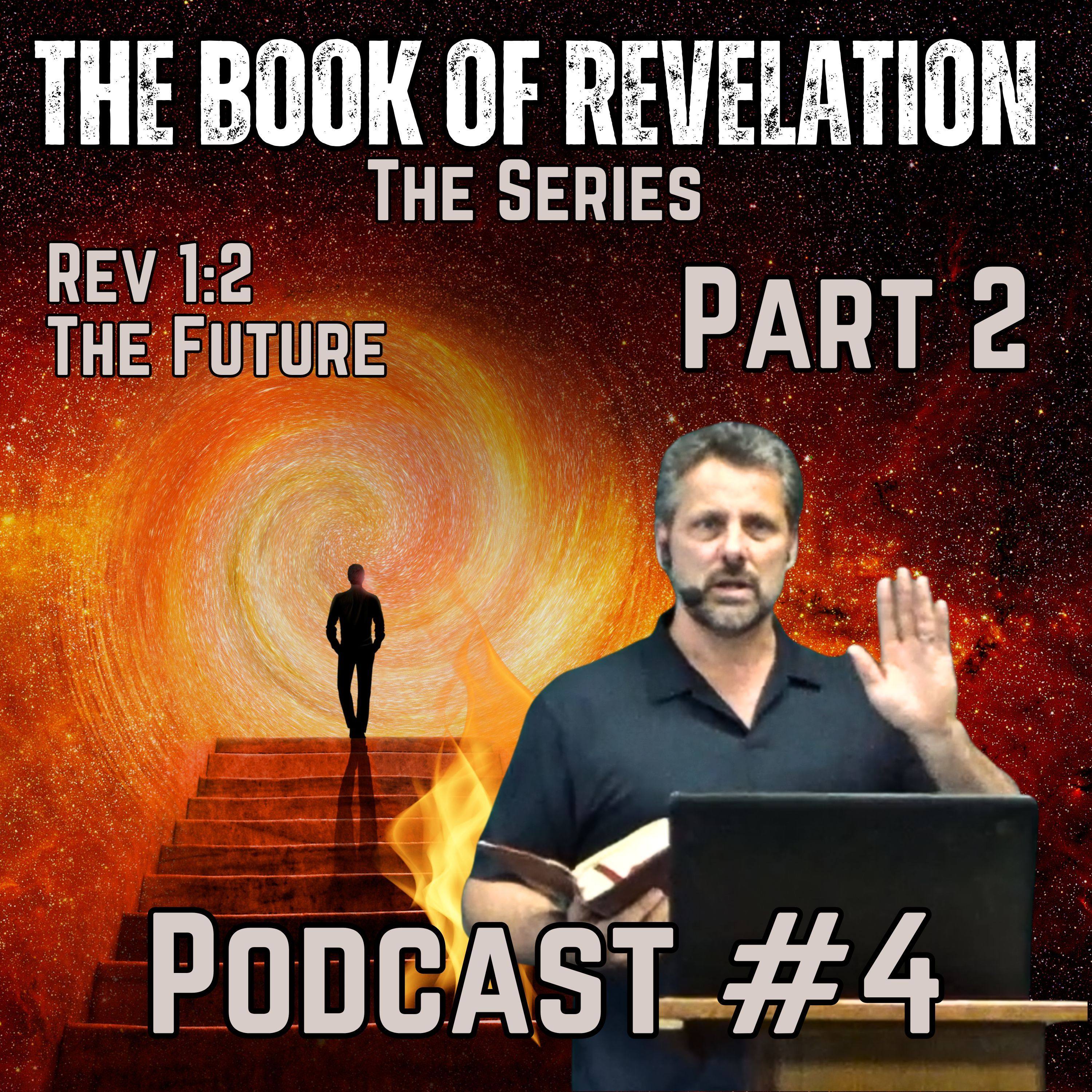 Podcast #4 Revelation Verse by Verse Part 2: What Does The Book Of Revelation Really Say About Our Future? episode artwork