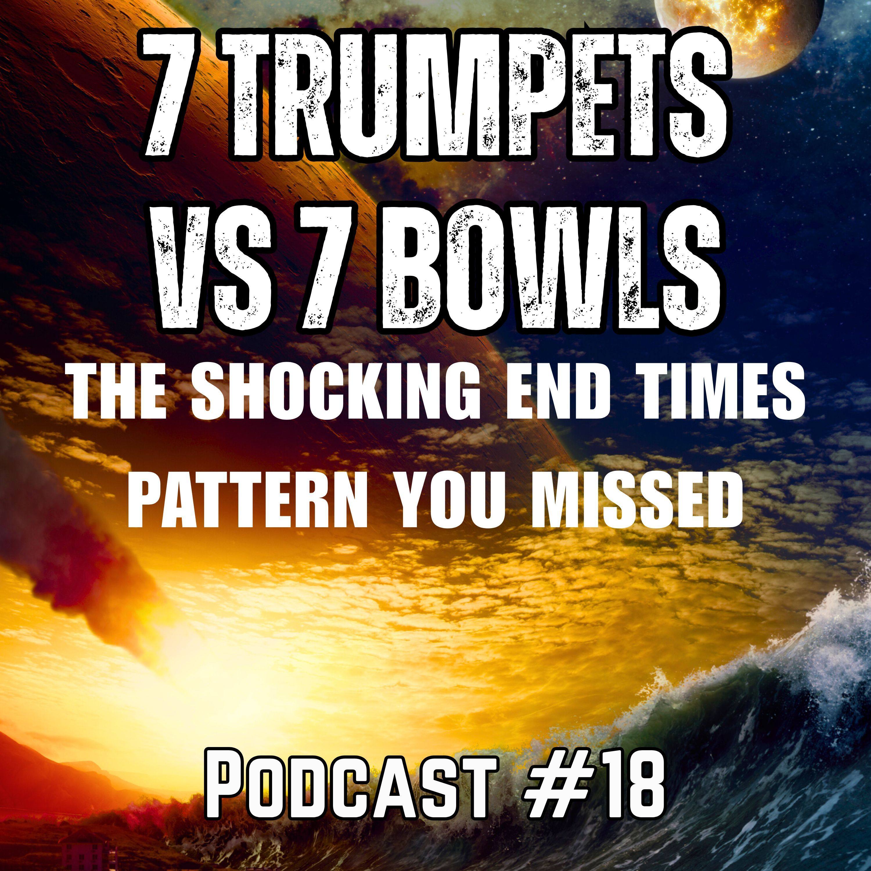 Podcast #18    7 Trumpets vs 7 Bowls: The Revelation Pattern Nobody Talks About! episode artwork