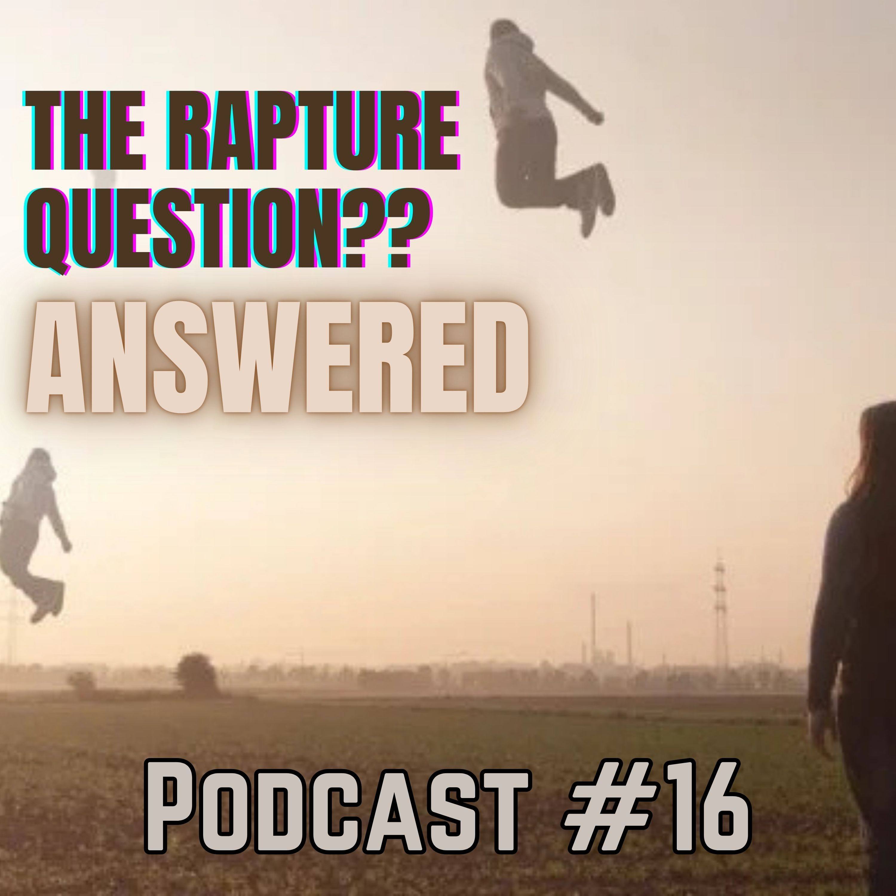 Podcast #16 The Rapture: What Your Pastor Never Explained! episode artwork