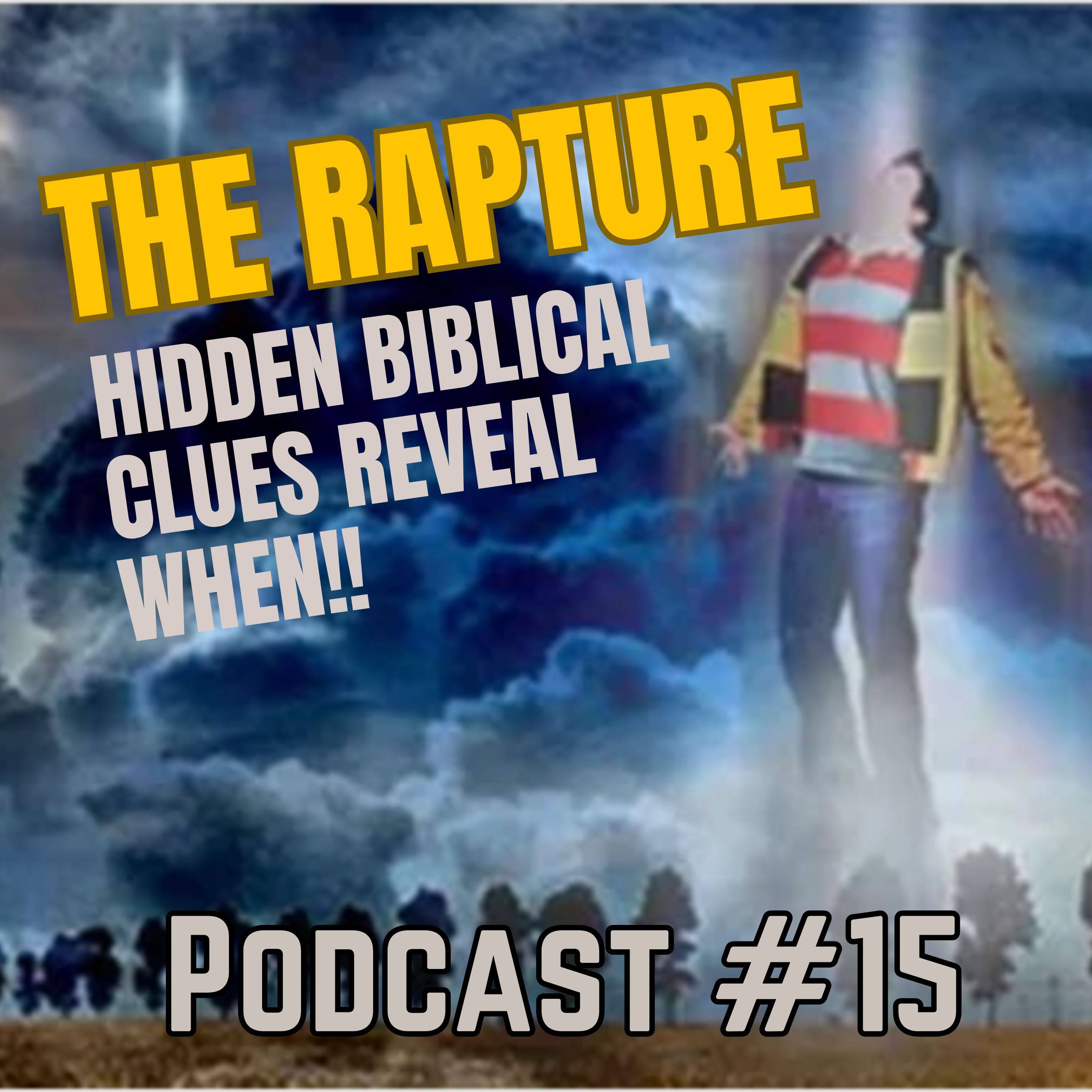 Podcast #15 Hidden Biblical Clues Reveal When the Rapture Will Happen!! episode artwork