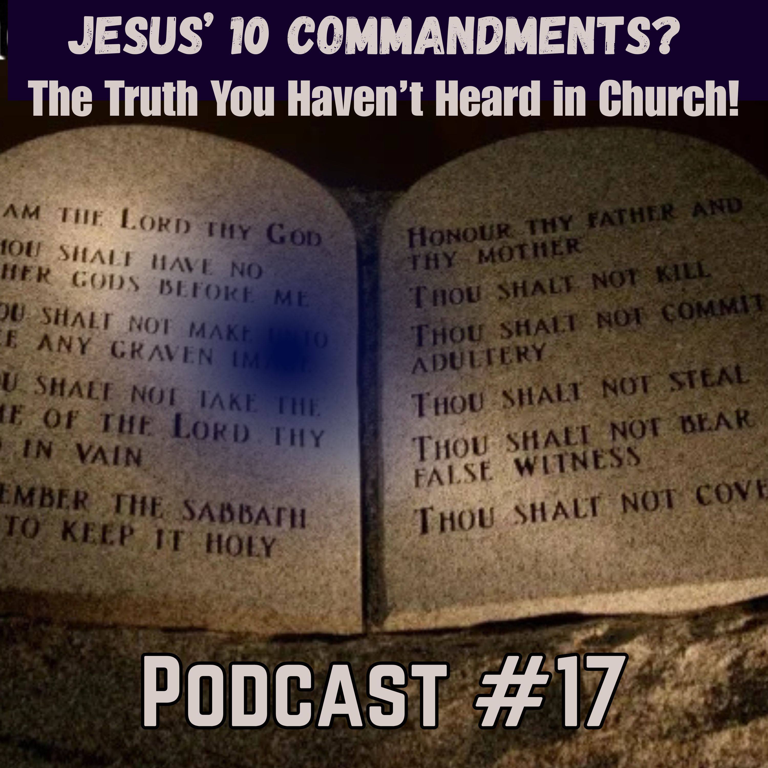 Podcast #17 Jesus’ 10 Commandments? The Truth You Haven’t Heard in Church! episode artwork
