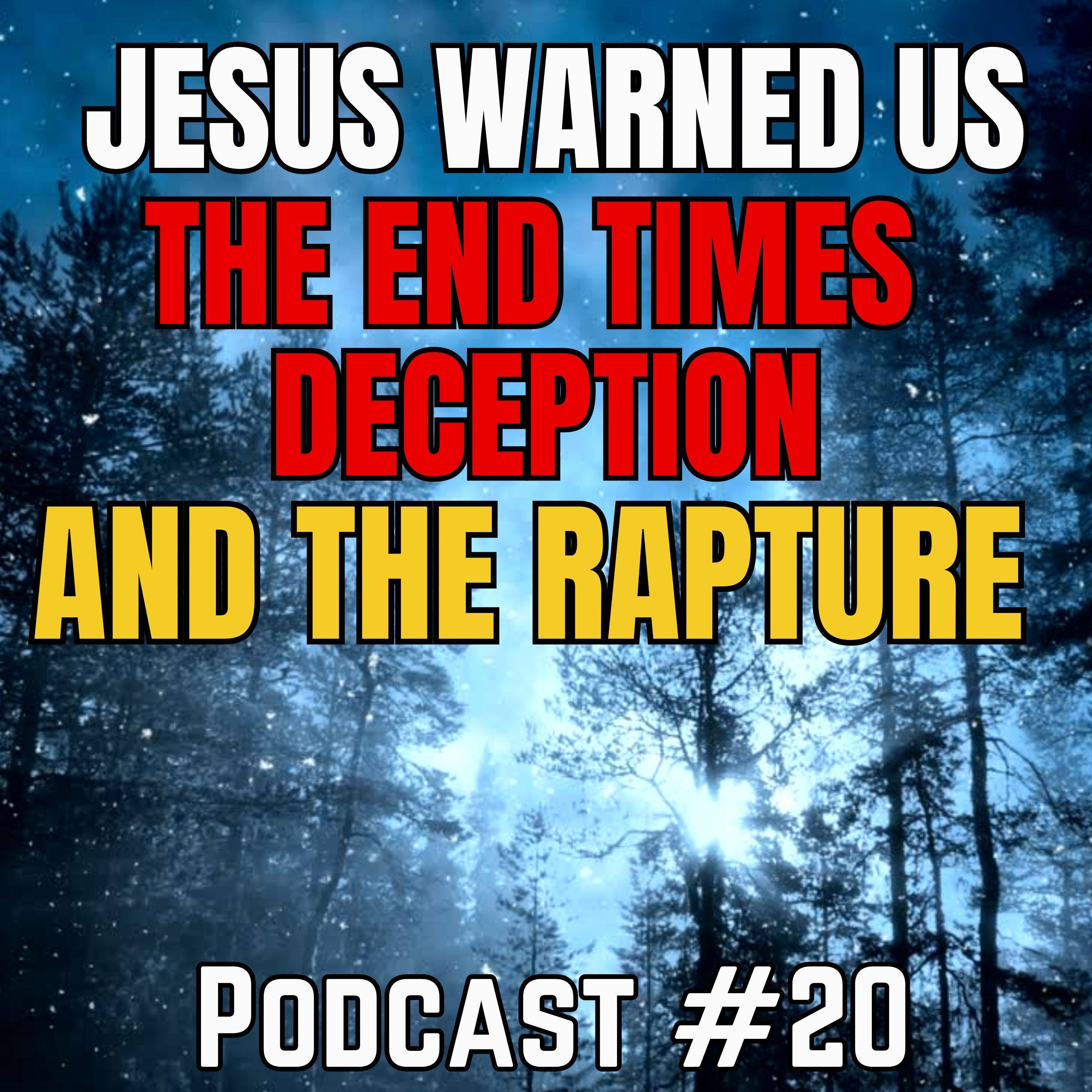 Podcast #20 Jesus Warns Us: About the Rapture, End Times and Deception  (Mark 13 Explained) episode artwork