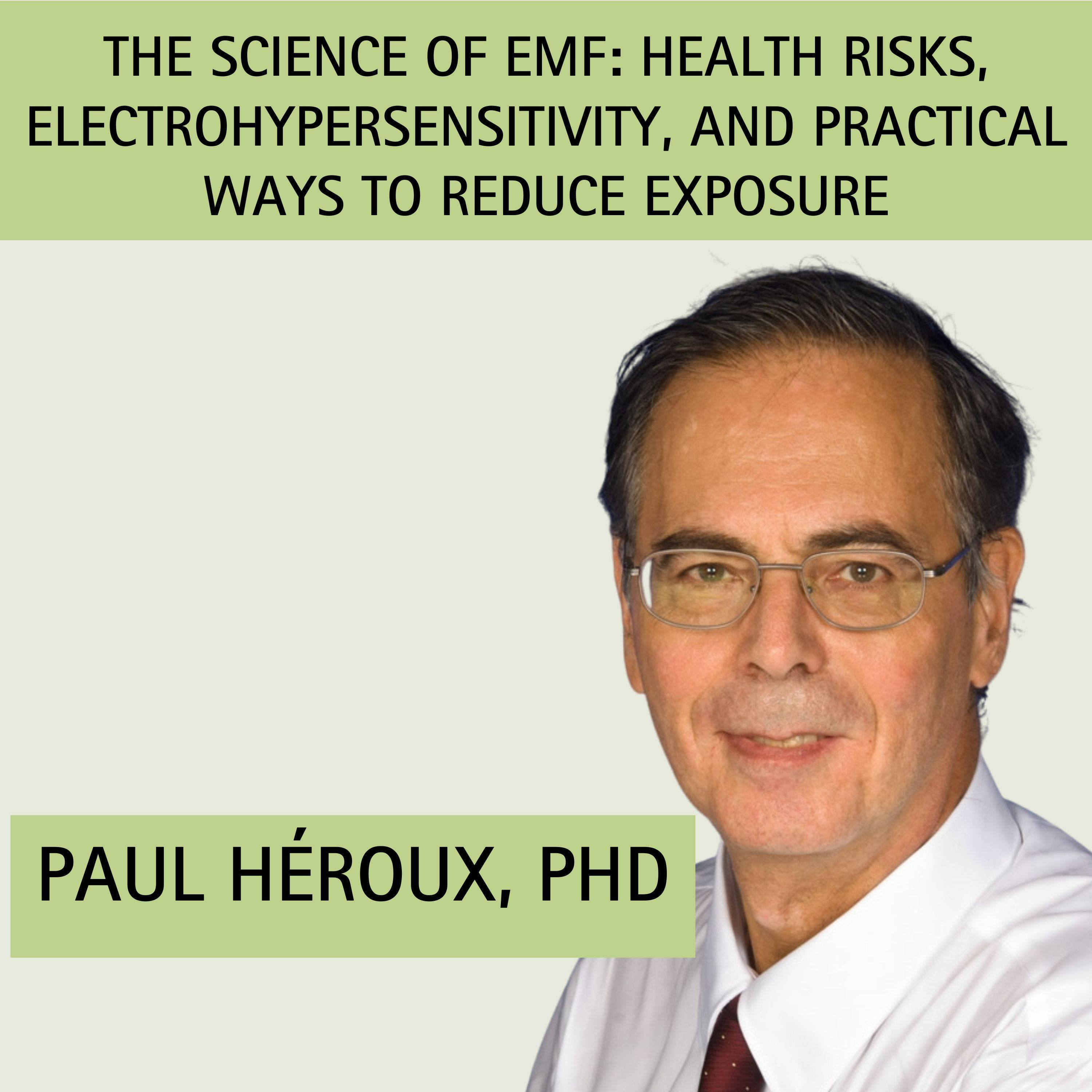 Episode 13: The Science of EMF: Health Risks, Electrohypersensitivity, and Practical Ways to Reduce Exposure with guest Dr. Paul Héroux episode artwork