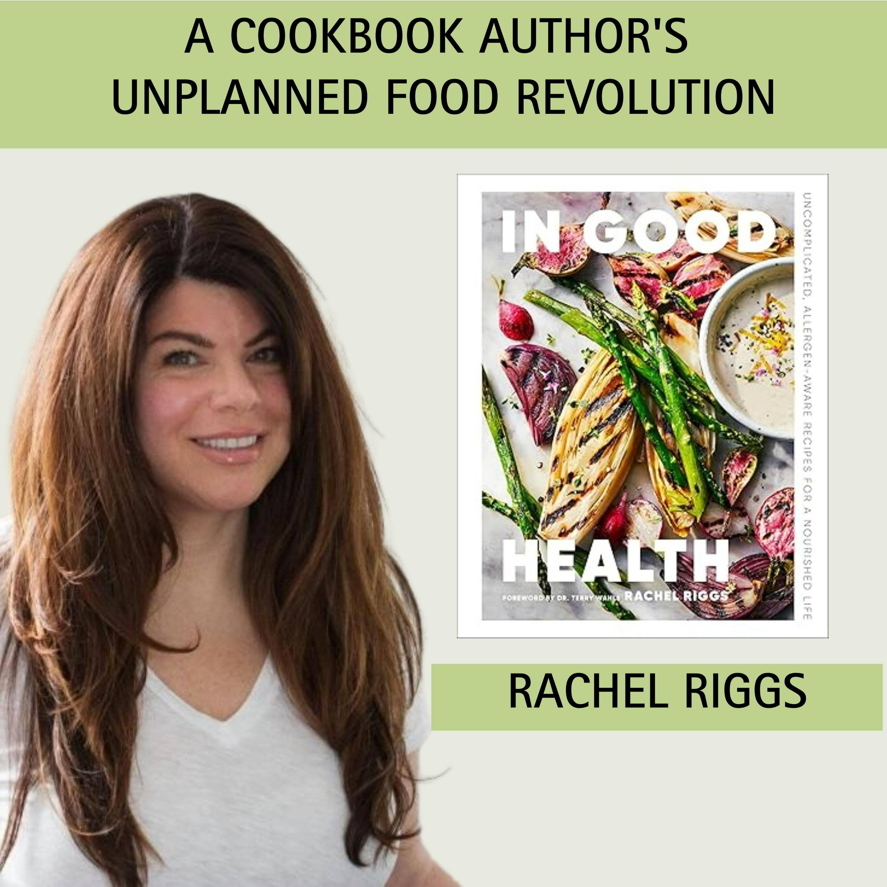 Episode 4:  A Cookbook Author's Unplanned Food Revolution with guest Rachel Riggs episode artwork