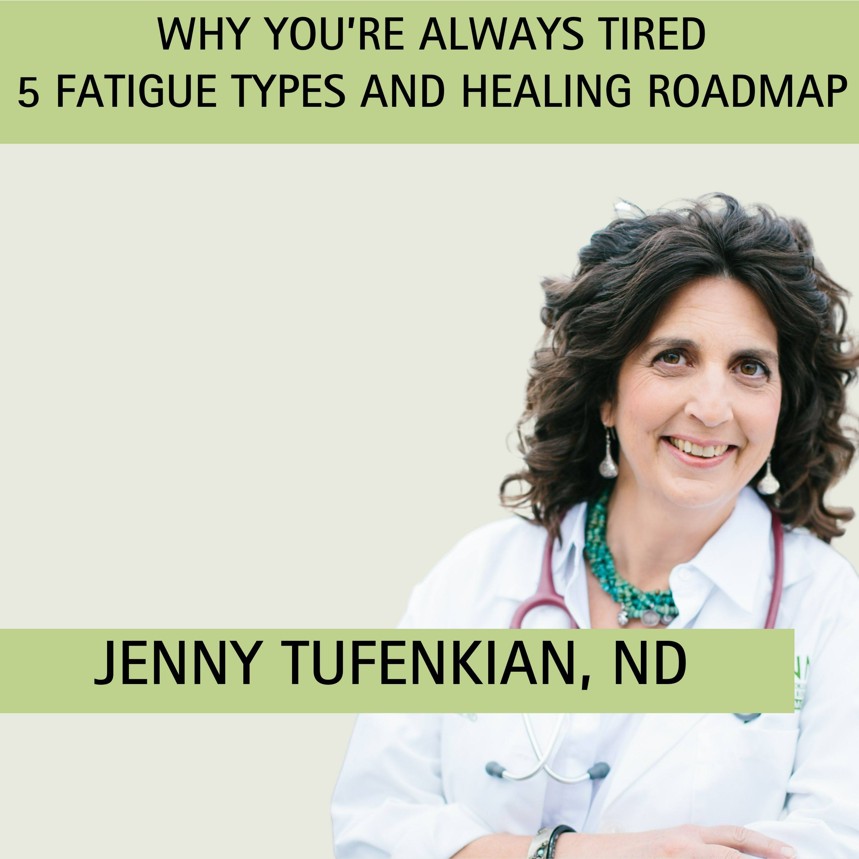 Episode 3: The 5 Types of Fatigue and How to Treat Them with guest Dr. Jenny Tufenkian episode artwork