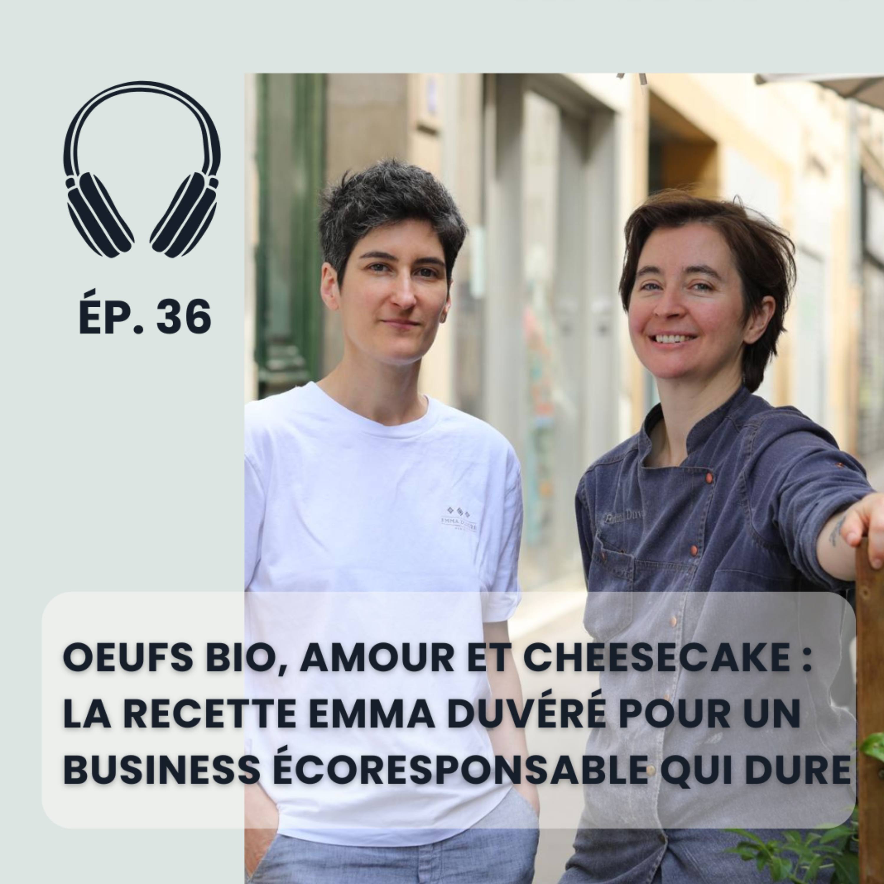 Oeufs bio, amour et cheesecake : la recette Emma Duvéré pour un business écoresponsable qui dure episode artwork