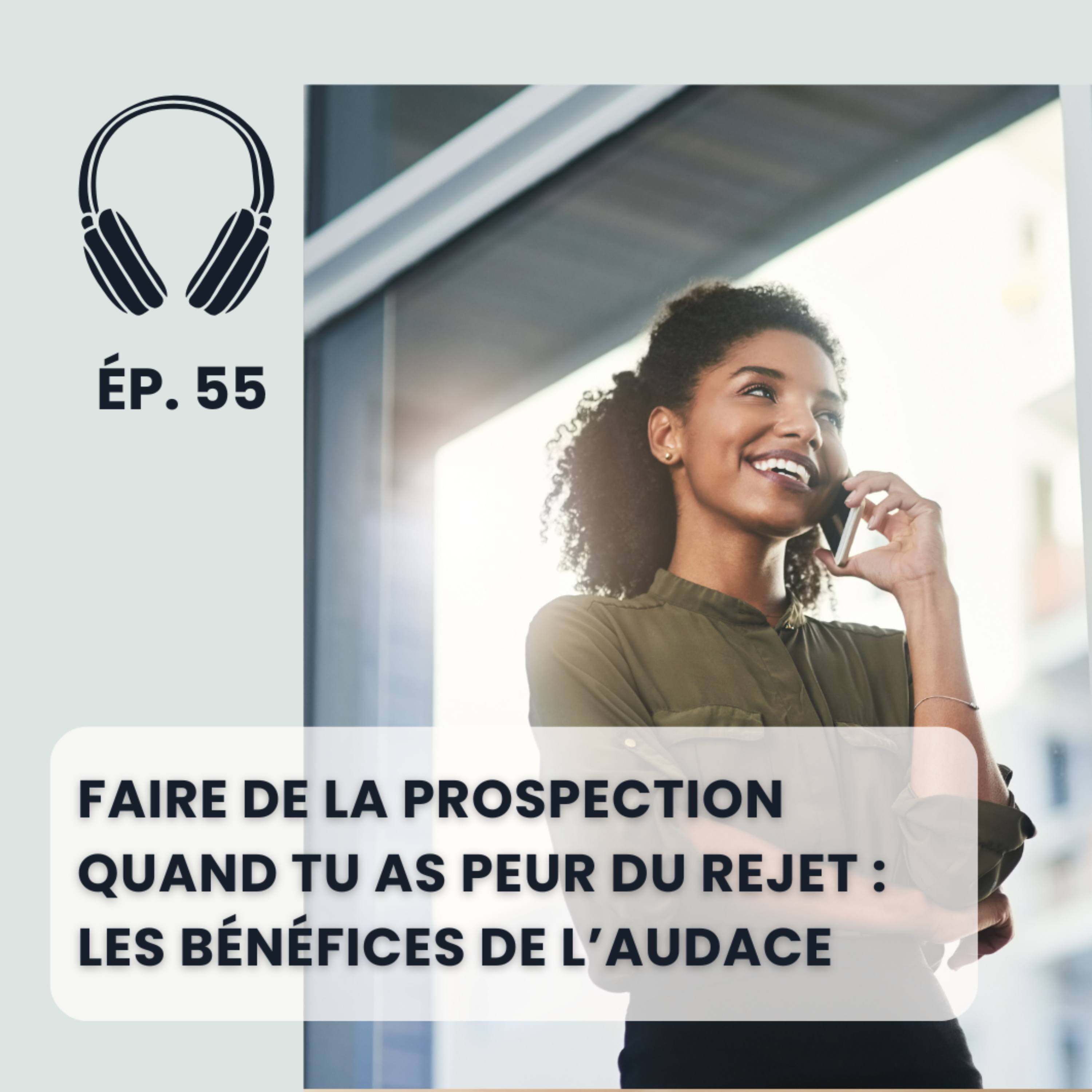 Faire de la prospection quand tu as peur du rejet : les bénéfices de l’audace episode artwork