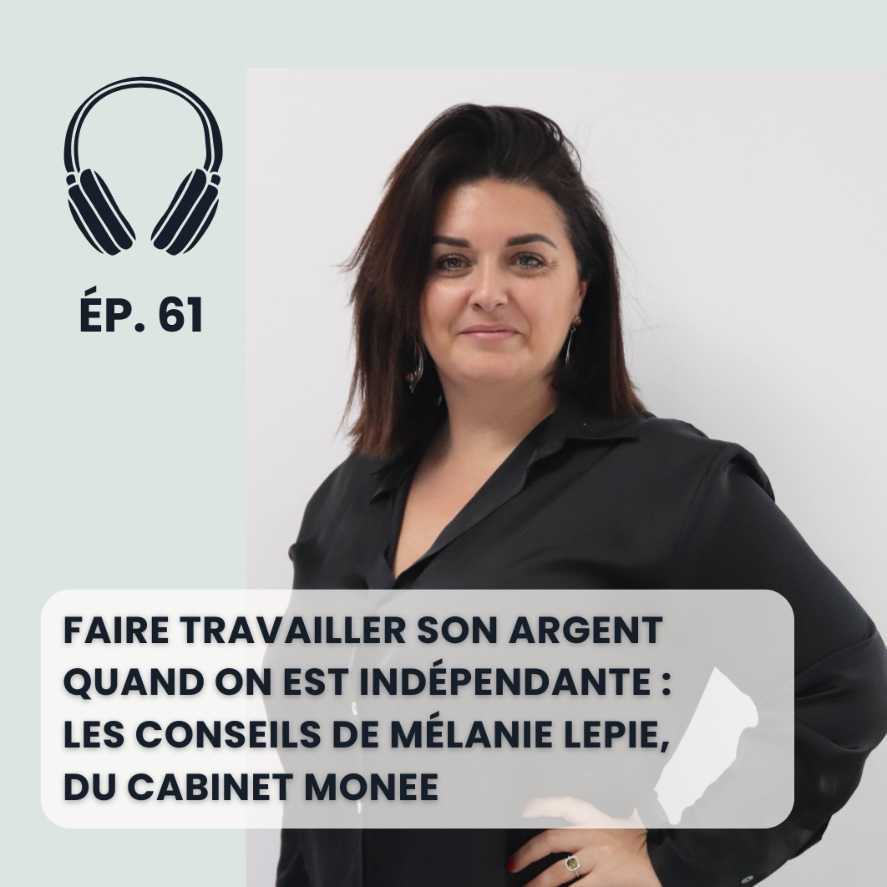 Faire travailler son argent quand on est indépendante : les conseils de Mélanie Lepie, du cabinet Monee episode artwork