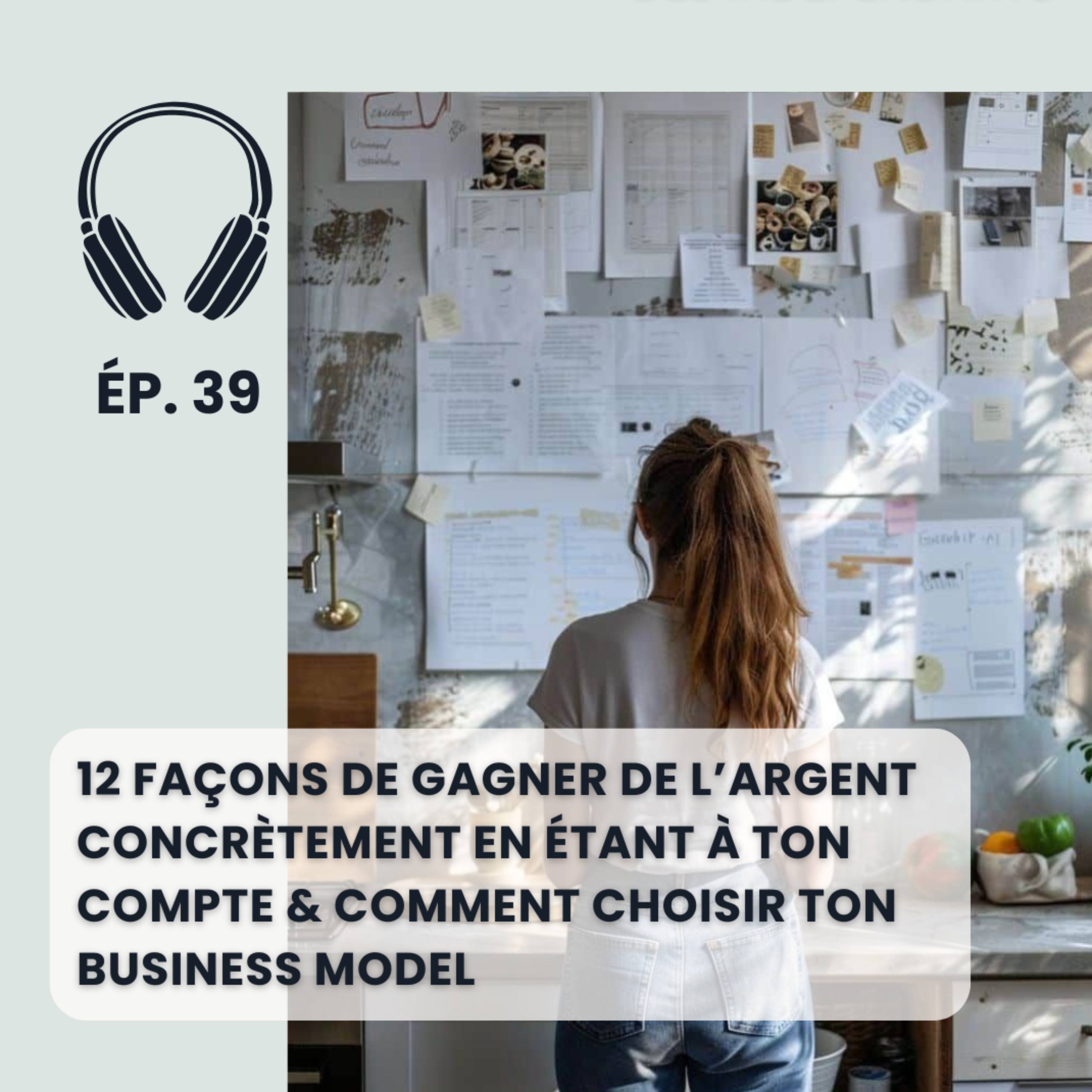 12 façons de gagner de l'argent concrètement quand tu es à ton compte et comment choisir ton business model episode artwork
