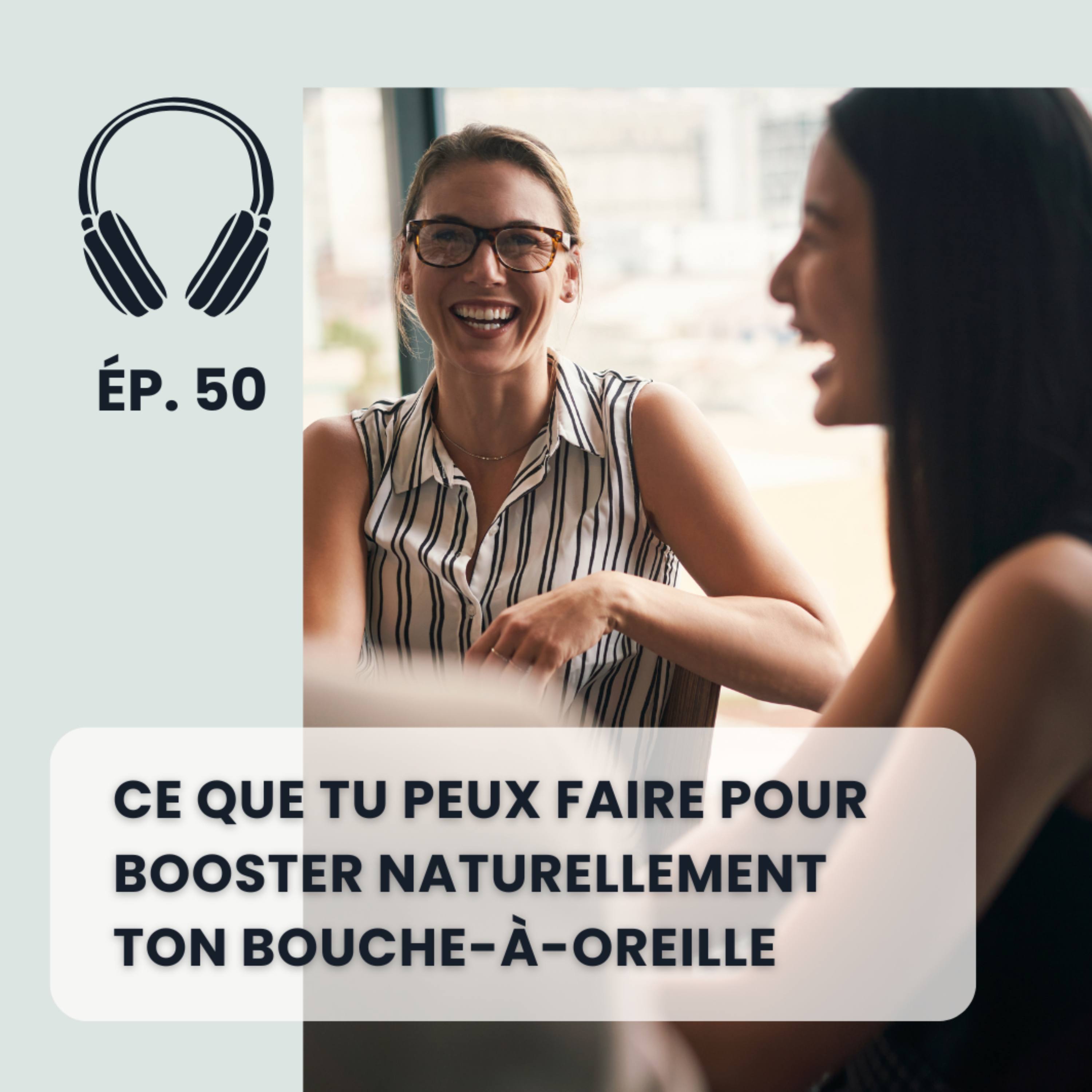 Ce que tu peux faire pour booster naturellement ton bouche-à-oreille