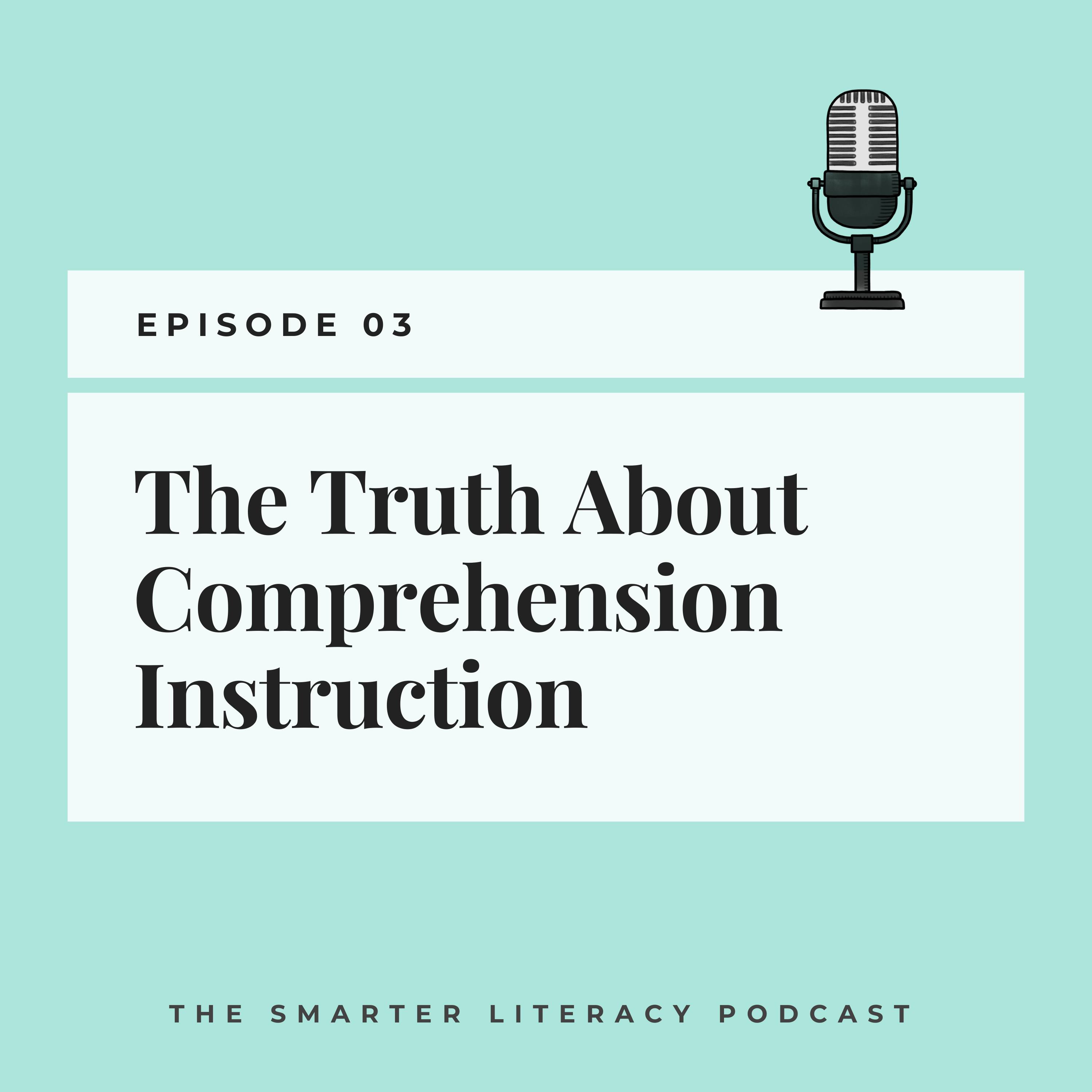Episode 3 - The Truth About Comprehension Instruction
