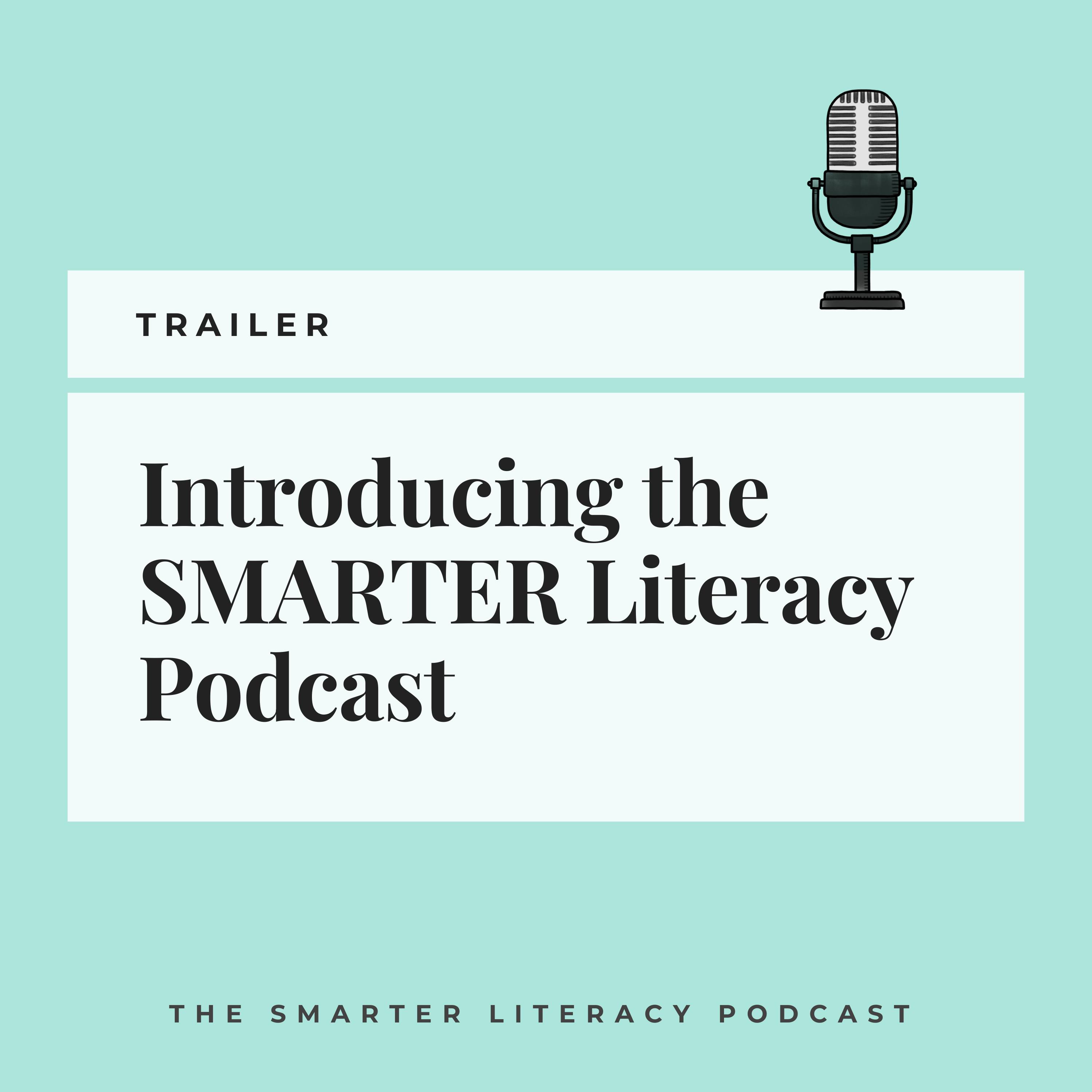 Trailer - Introducing the SMARTER Literacy Podcast episode artwork