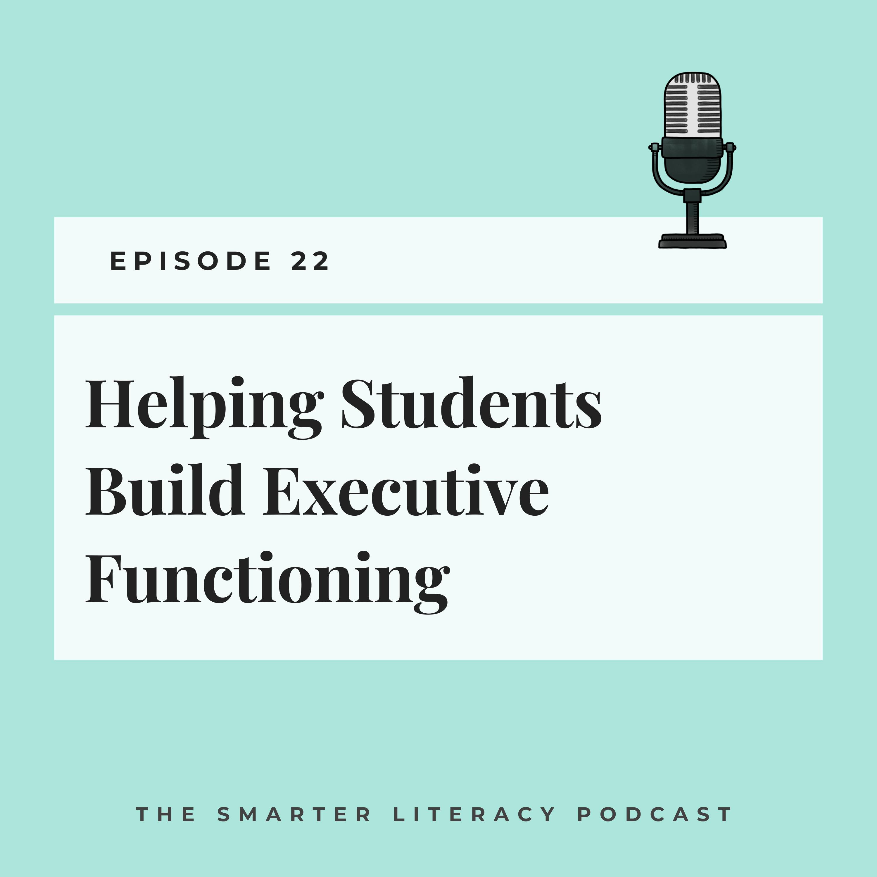 Episode 22 - Helping Students Build Executive Functioning