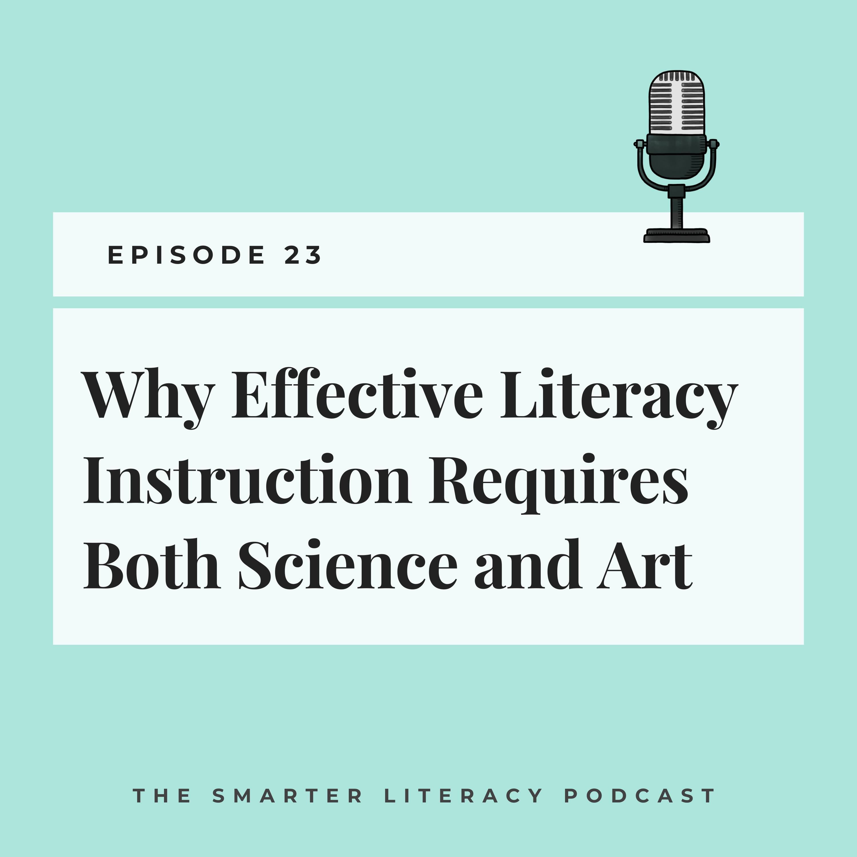 Episode 23 - Why Effective Literacy Instruction Requires Both Science and Art