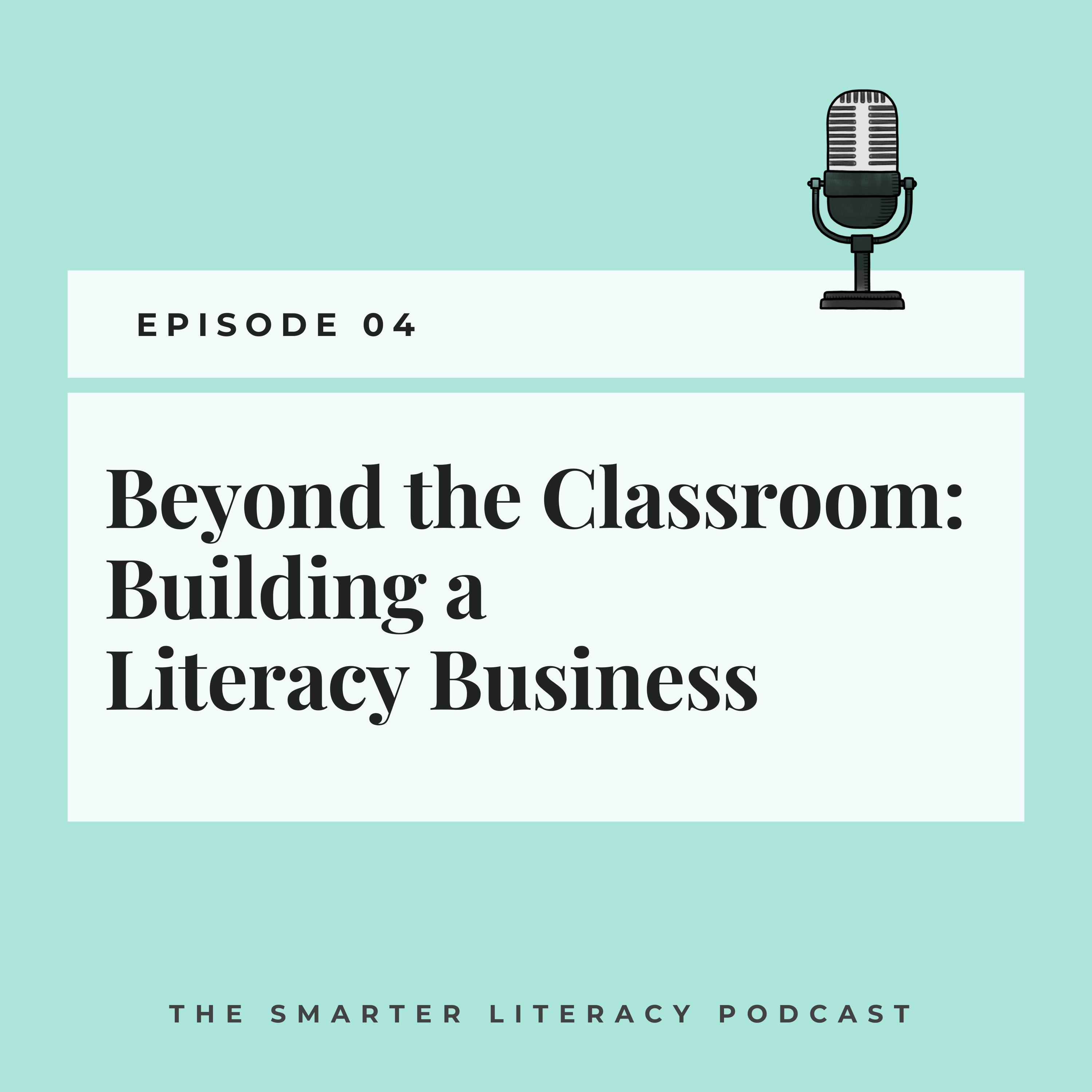 Episode 4 - Beyond the Classroom: Building a Literacy Business