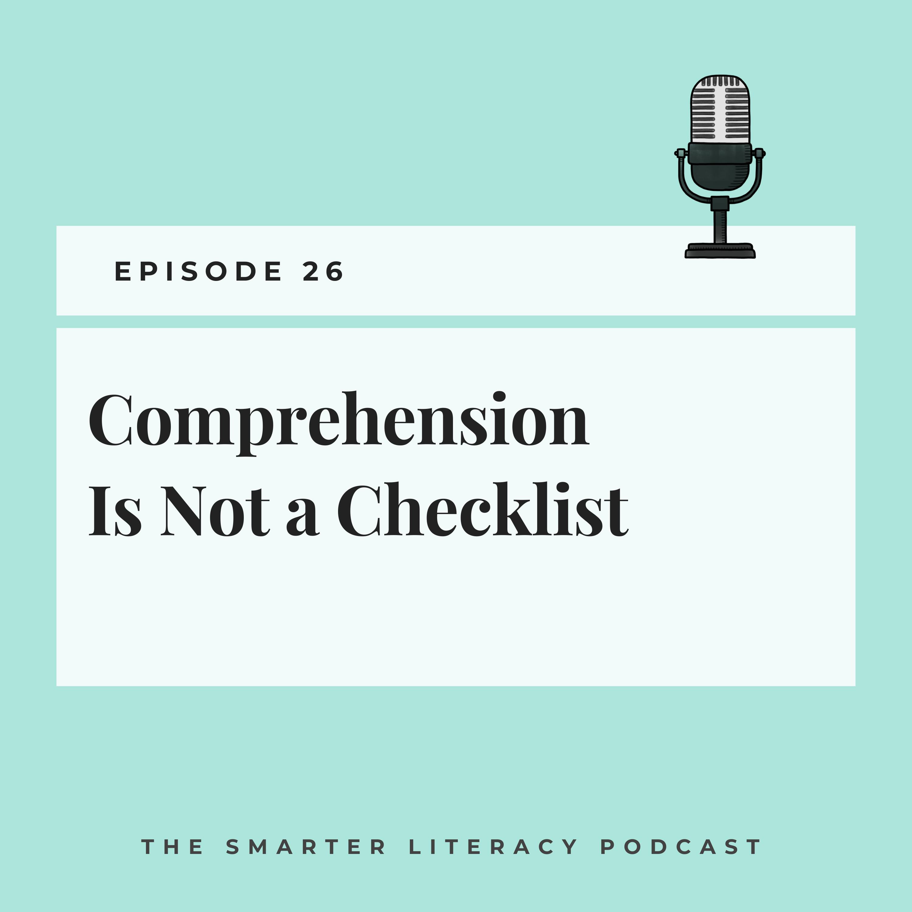 Episode 26 - Comprehension Is Not a Checklist