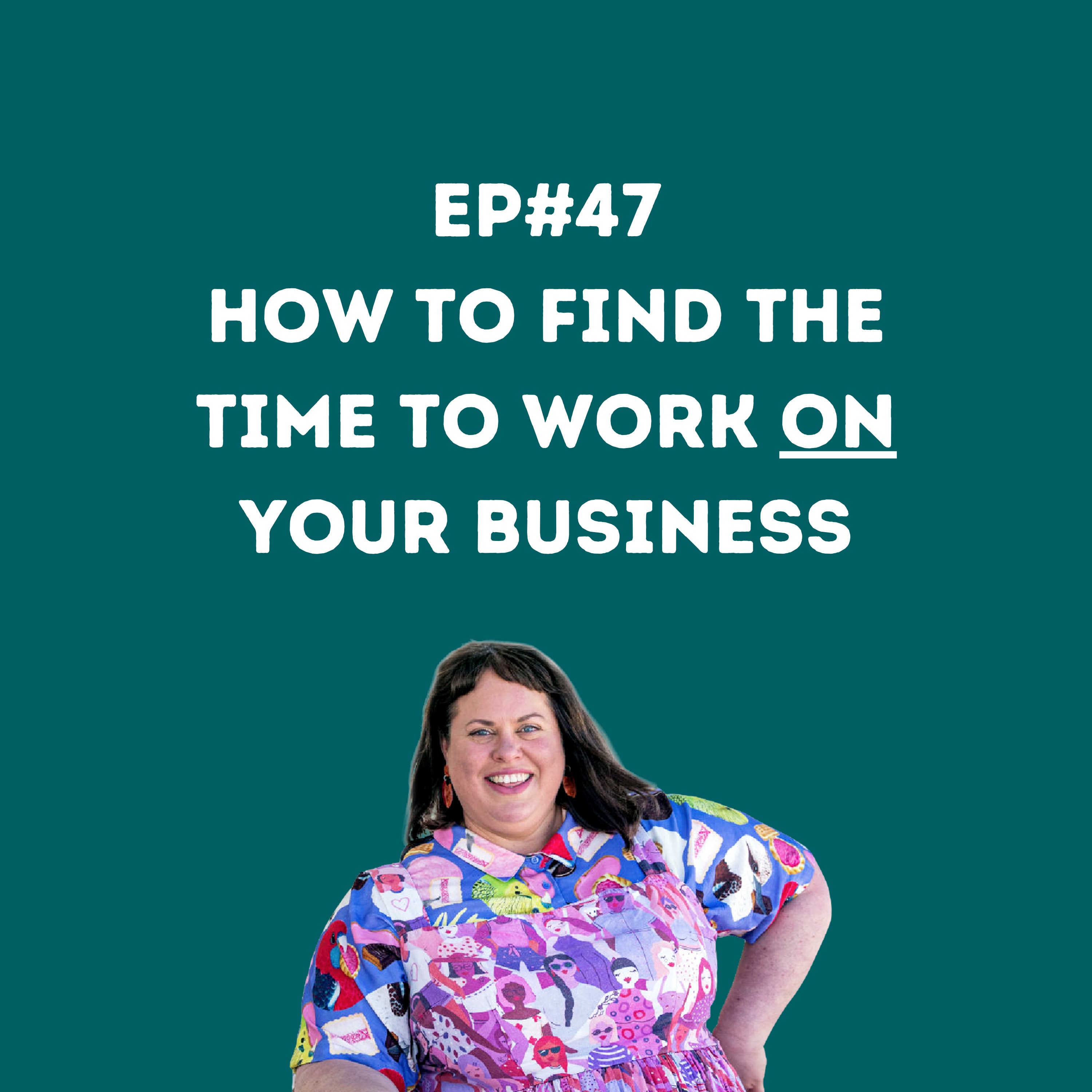 How to work on your business (EP#47) episode artwork