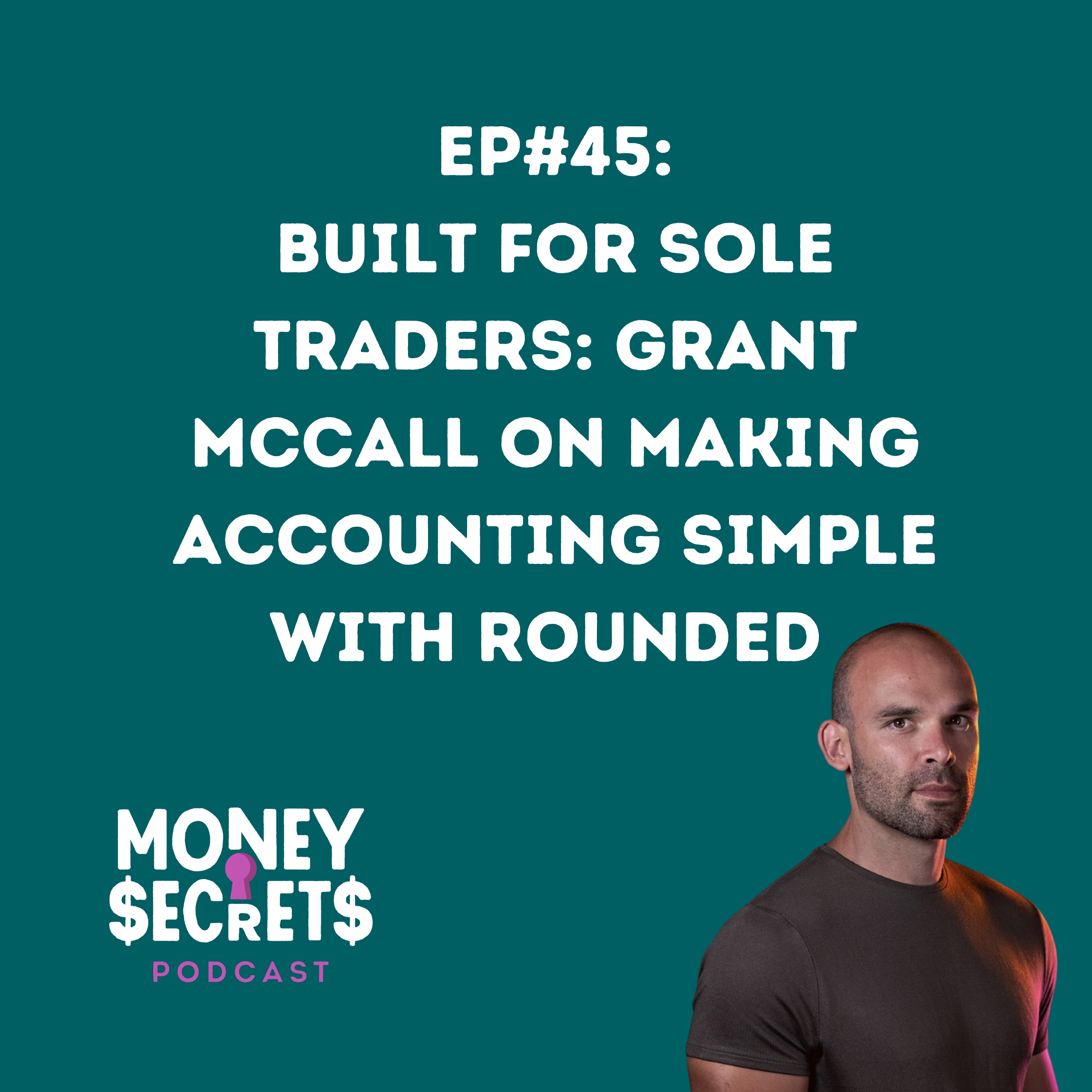 Accounting for Sole Traders with Grant McCall from Rounded EP#45 episode artwork