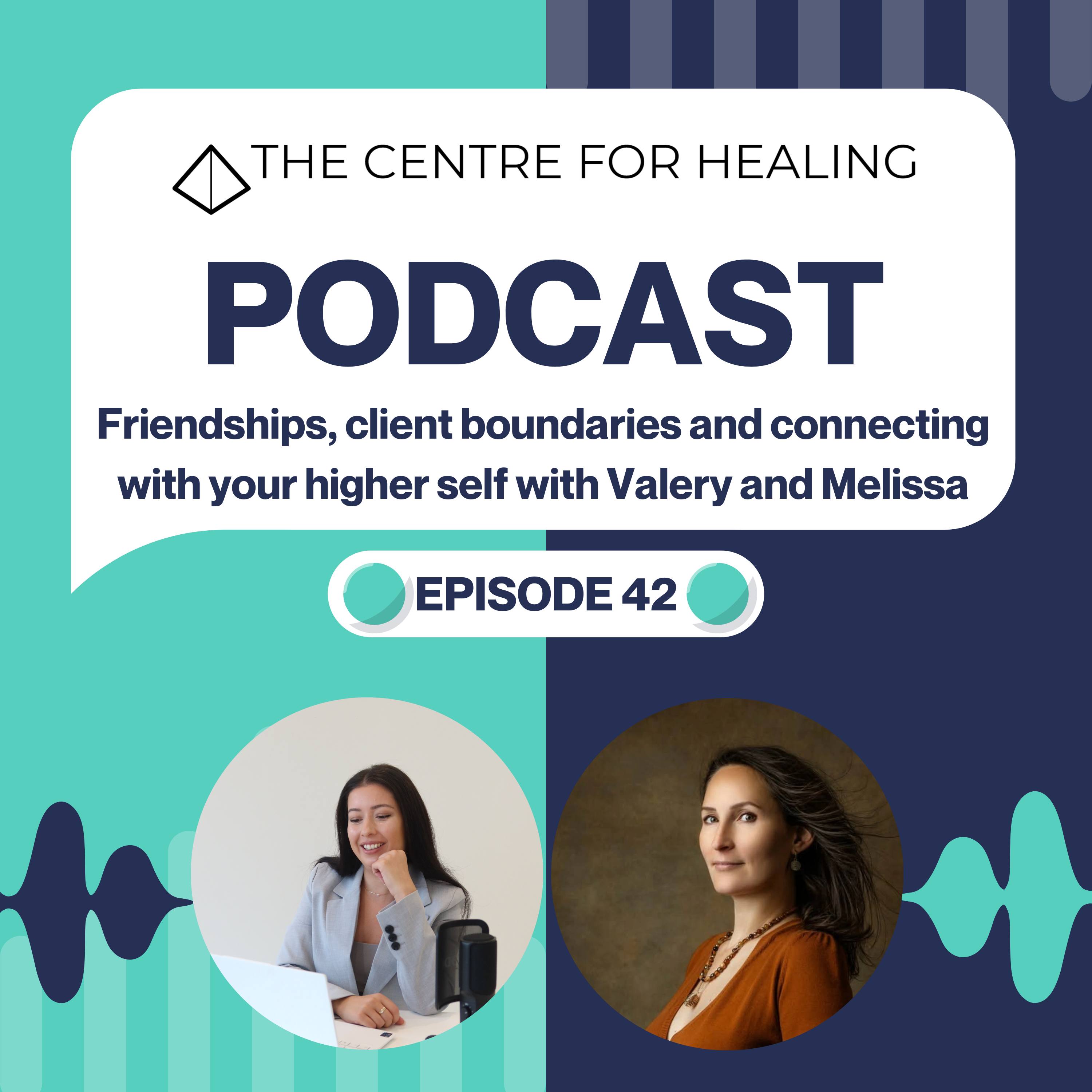 Friendships, client boundaries and connecting with your higher self with Valery and Melissa