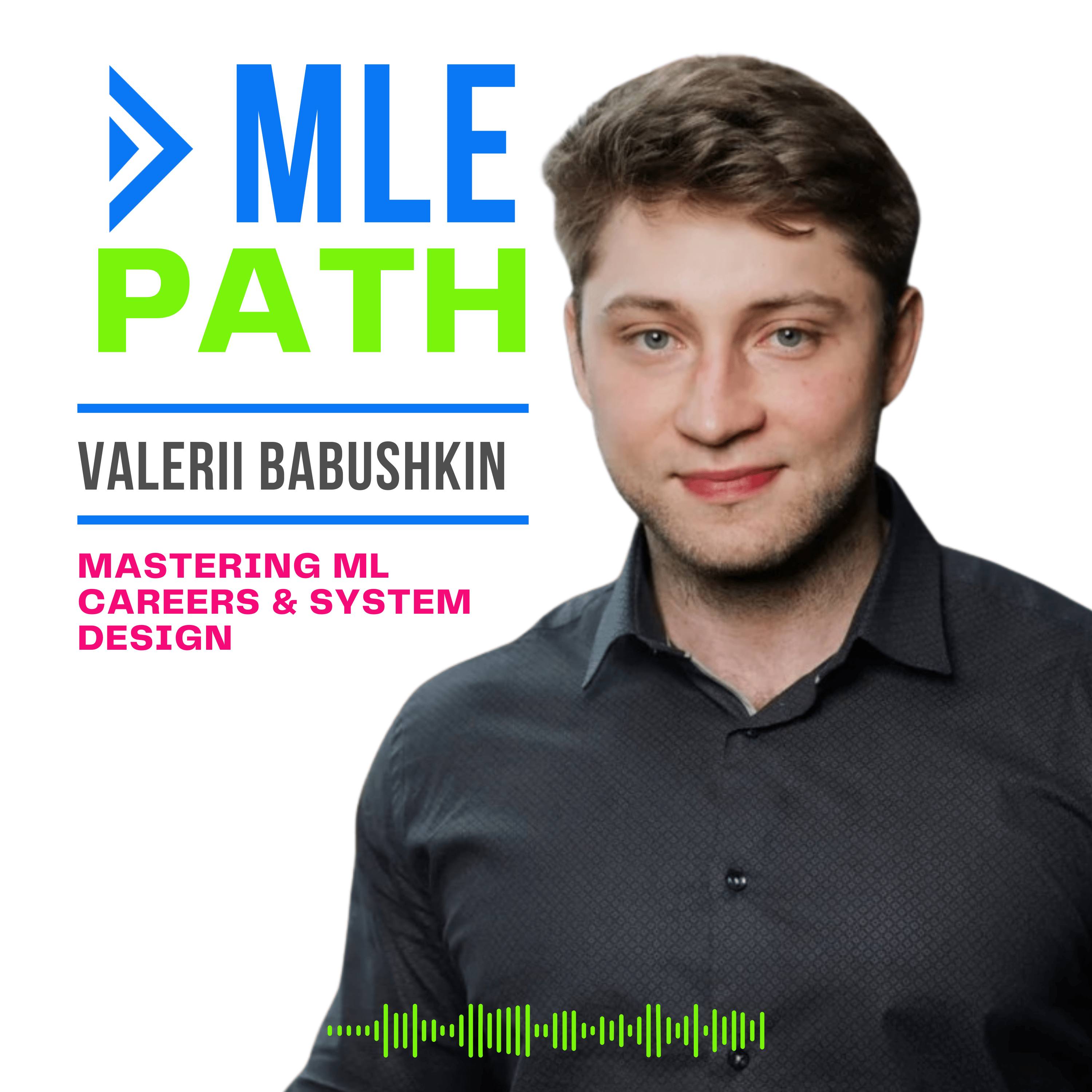 Valerii Babushkin – Mastering ML Careers & System Design