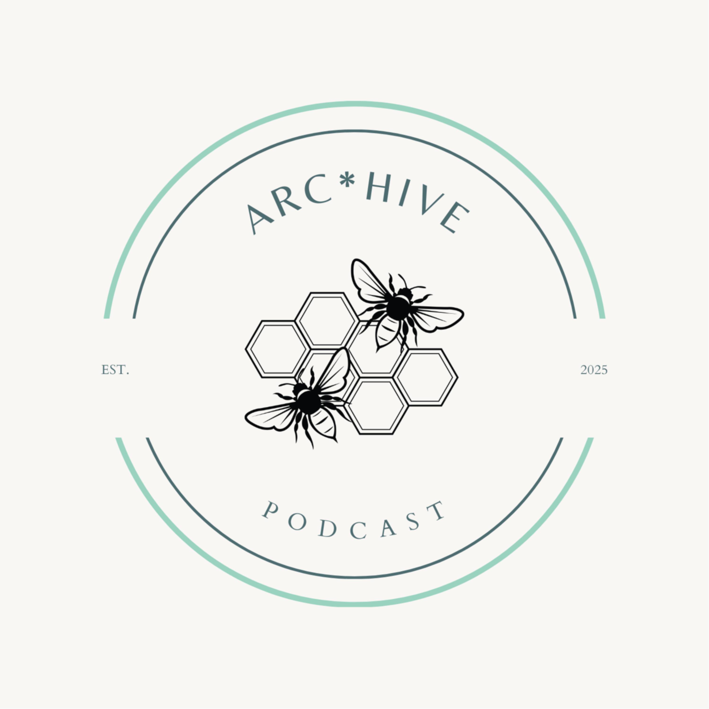 ARC*Hive Podcast