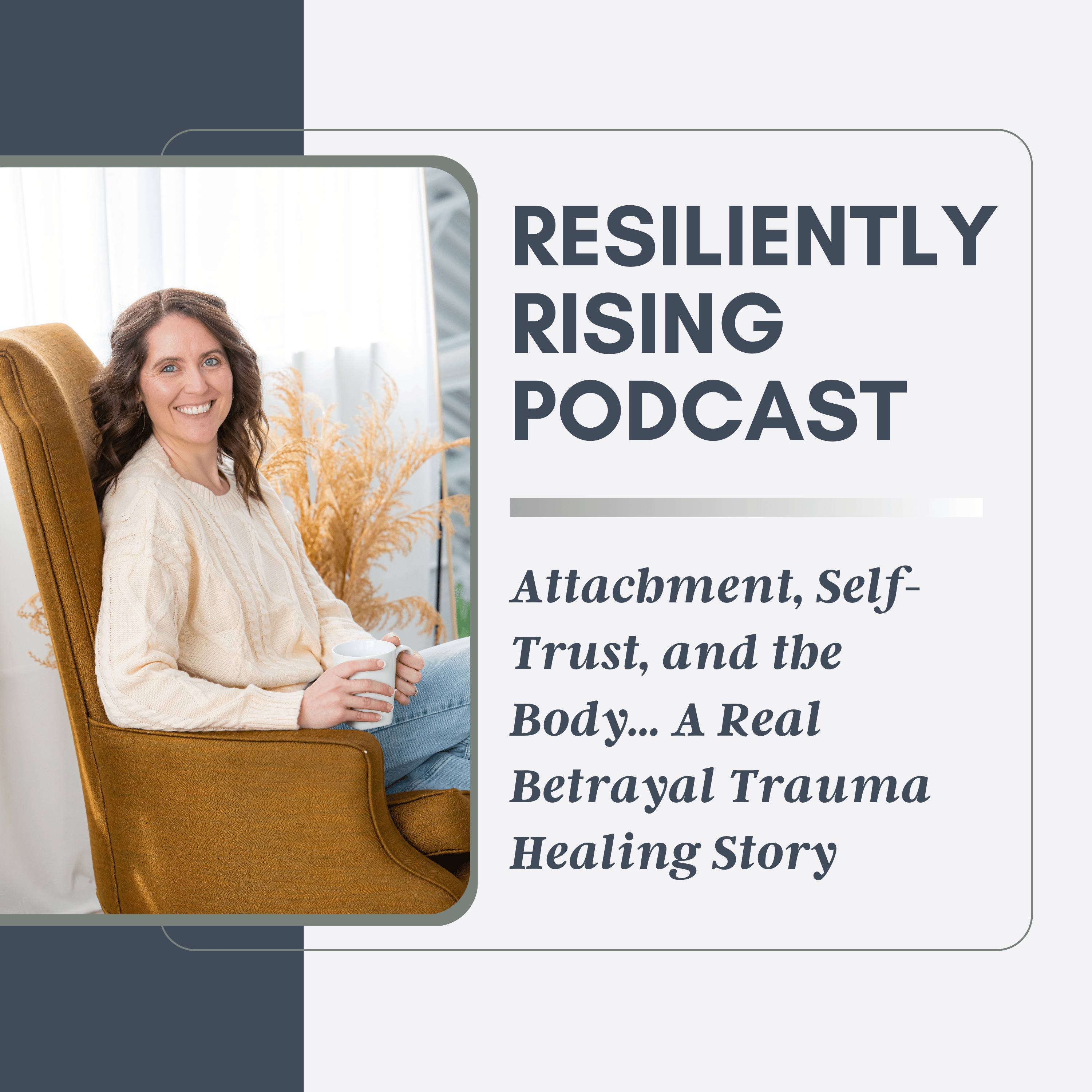 Ep32. Attachment, Self-Trust, and the Body… A Real Betrayal Trauma Healing Story