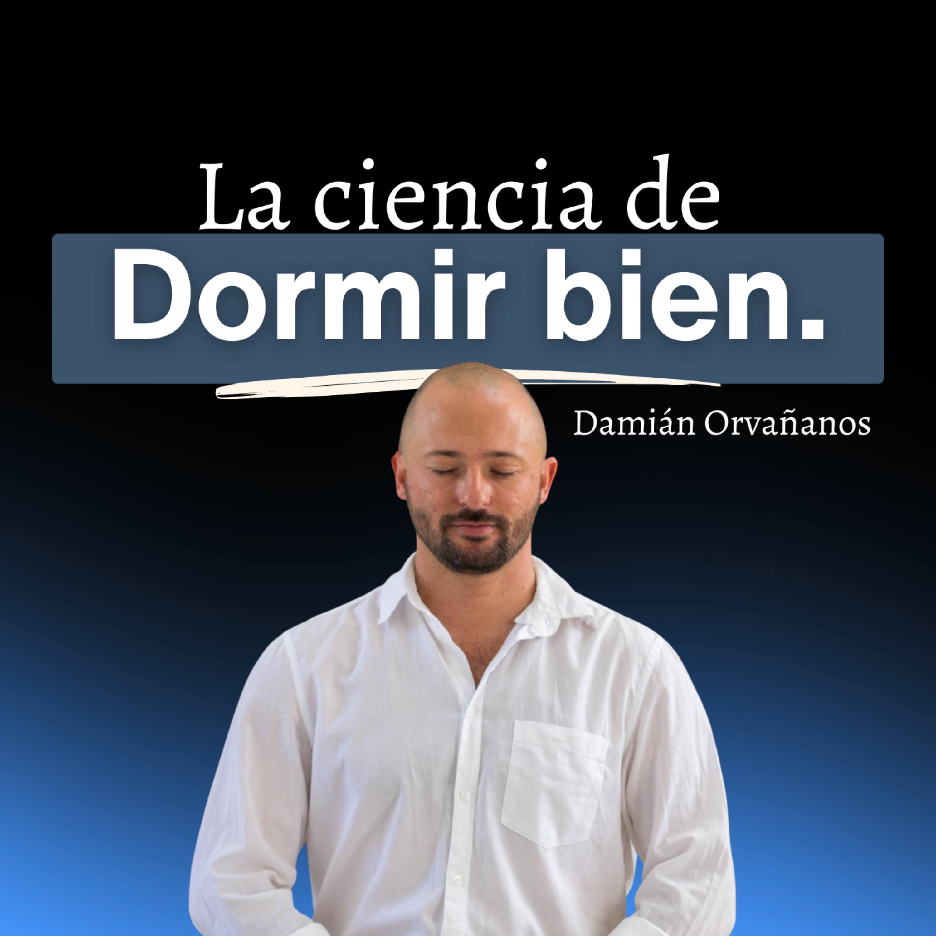 77. La Ciencia de Dormir Bien