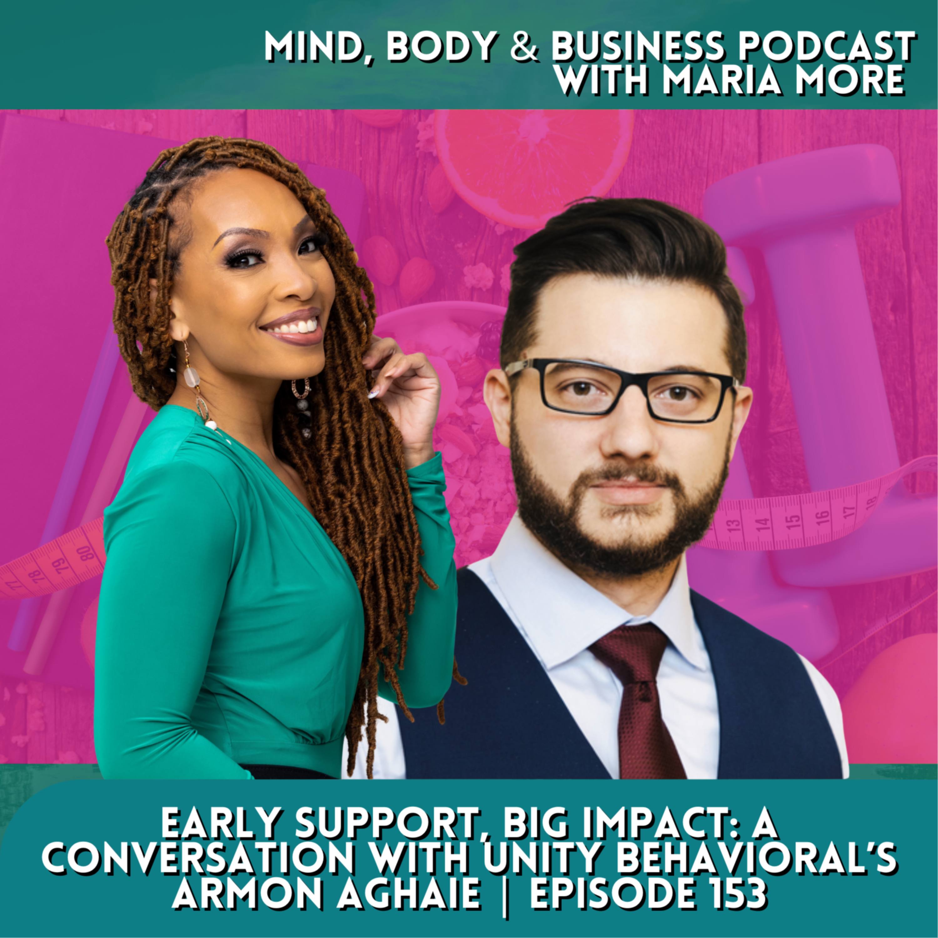 Early Support, Big Impact: A Conversation with Unity Behavioral’s Armon Aghaie | Episode 153 episode artwork