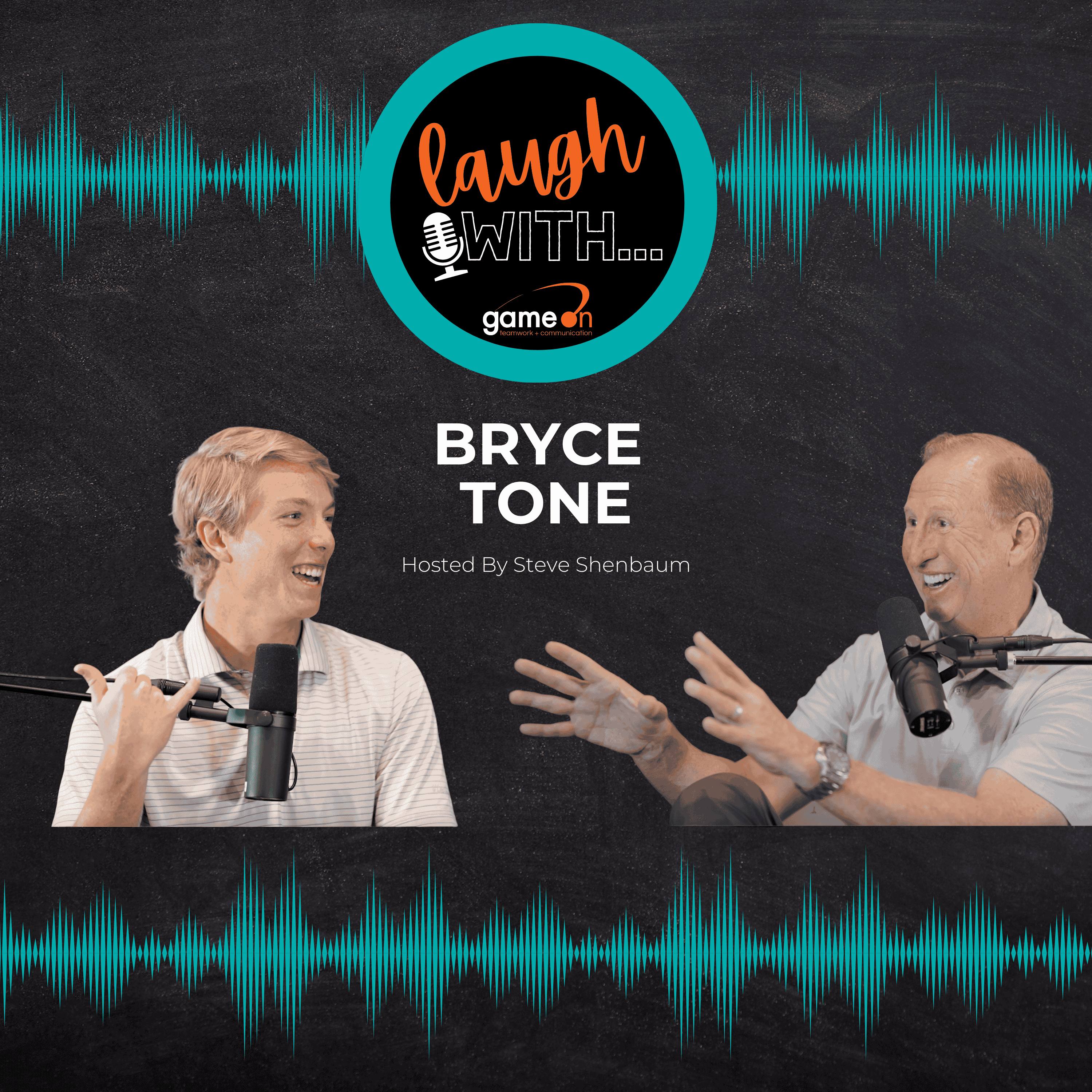 Laugh with…Bryce Tone