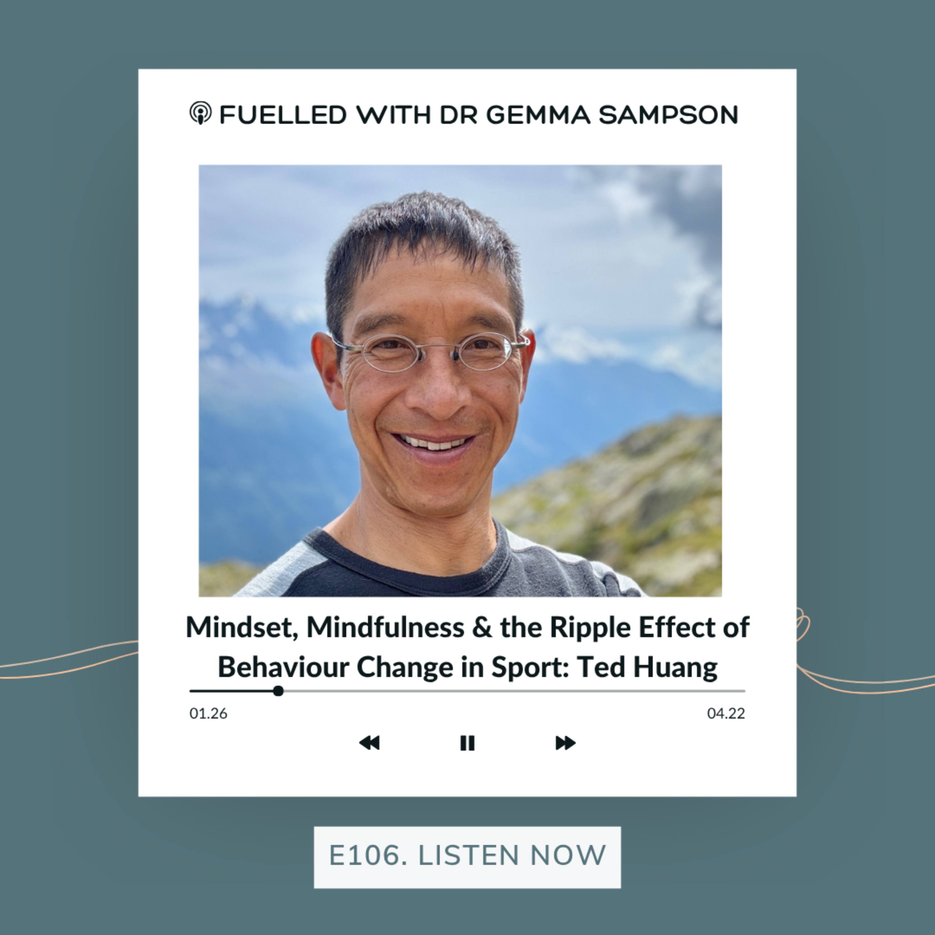 106. Mindset, Mindfulness, and the Ripple Effect of Behaviour Change in Sport with Ted Huang