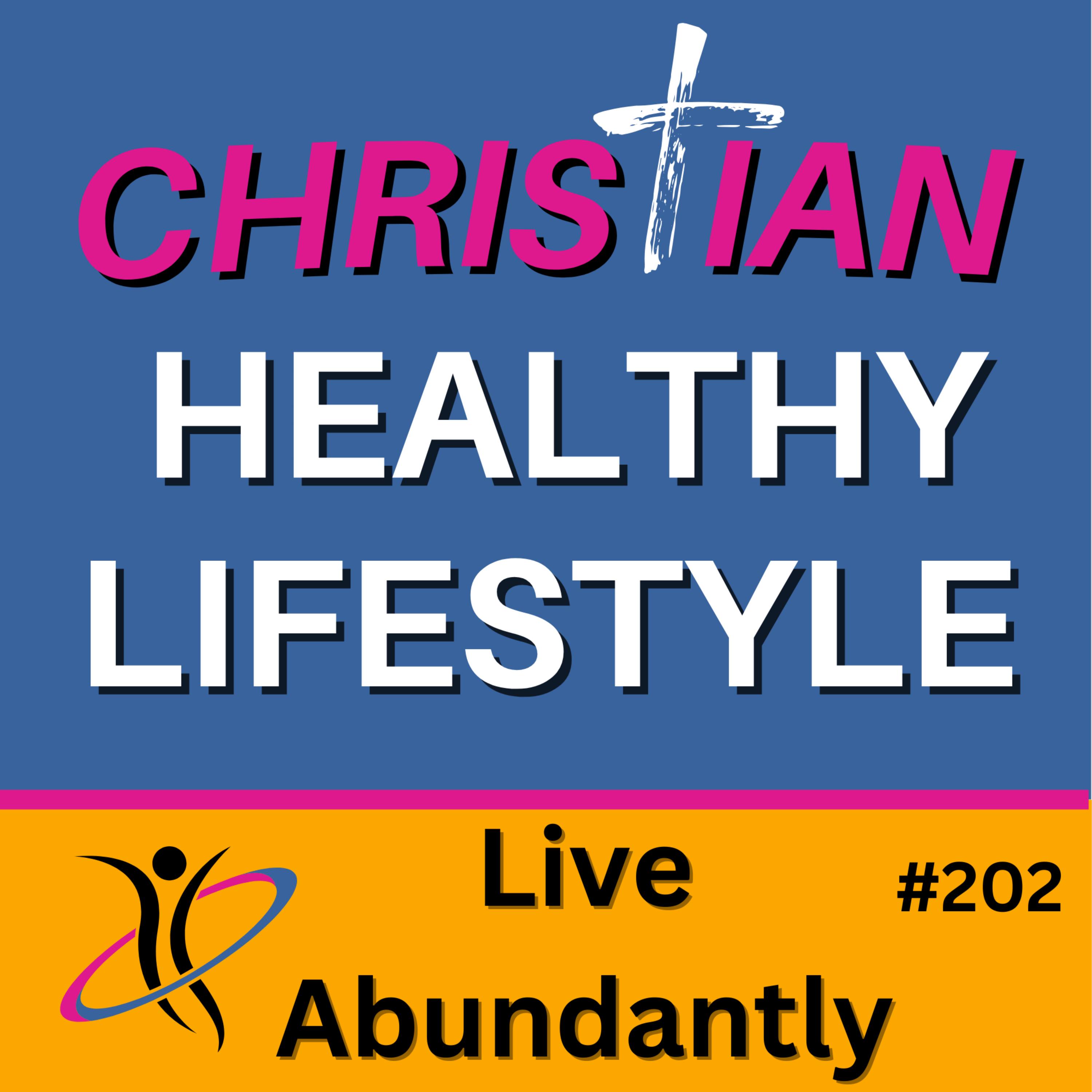 Christian Healthy Lifestyle: Health Tips That Promote Wellness - Longevity - Fitness - Mental Health and Spiritual Growth