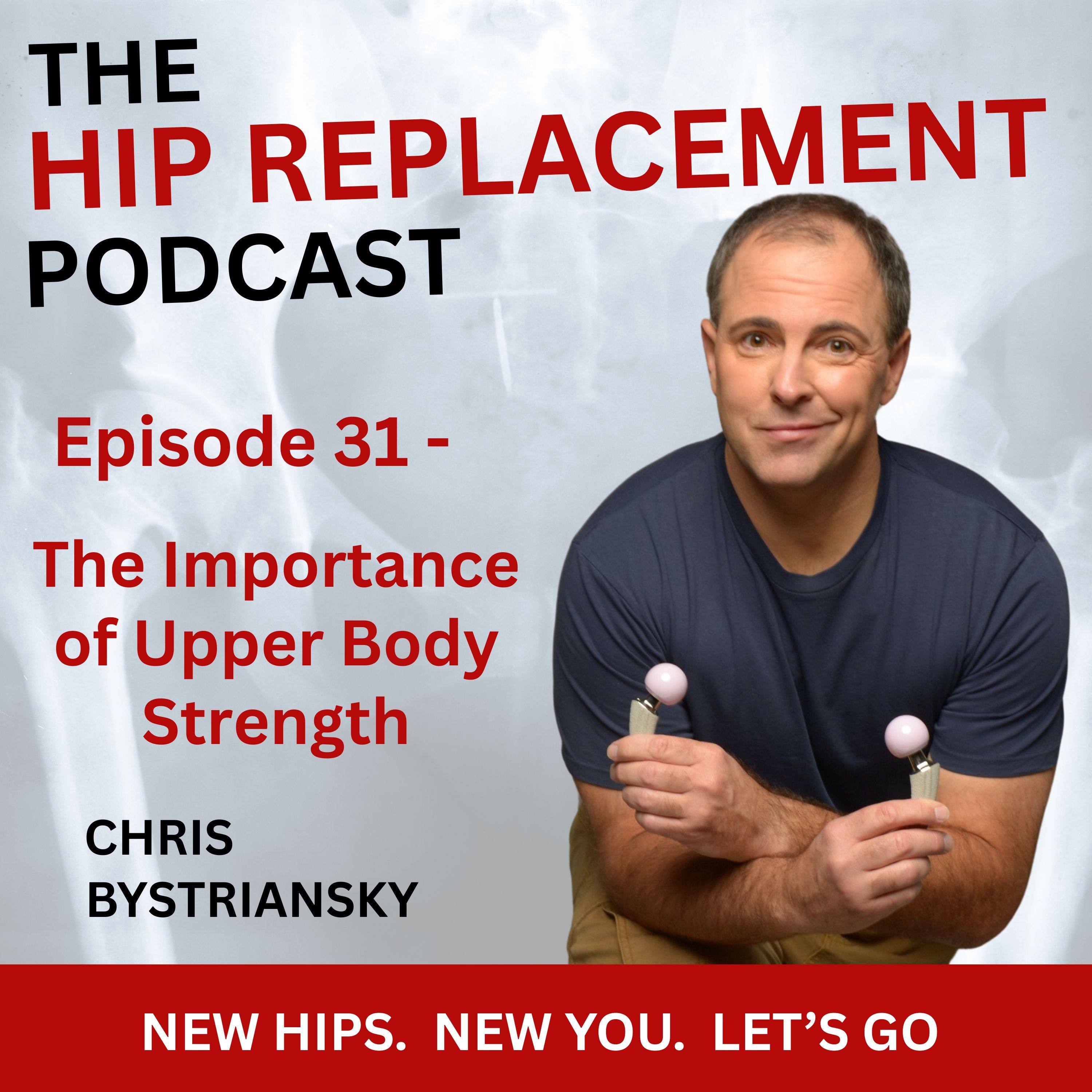 Episode 31 - The Importance of Upper Body Strength After a Hip Replacement episode artwork