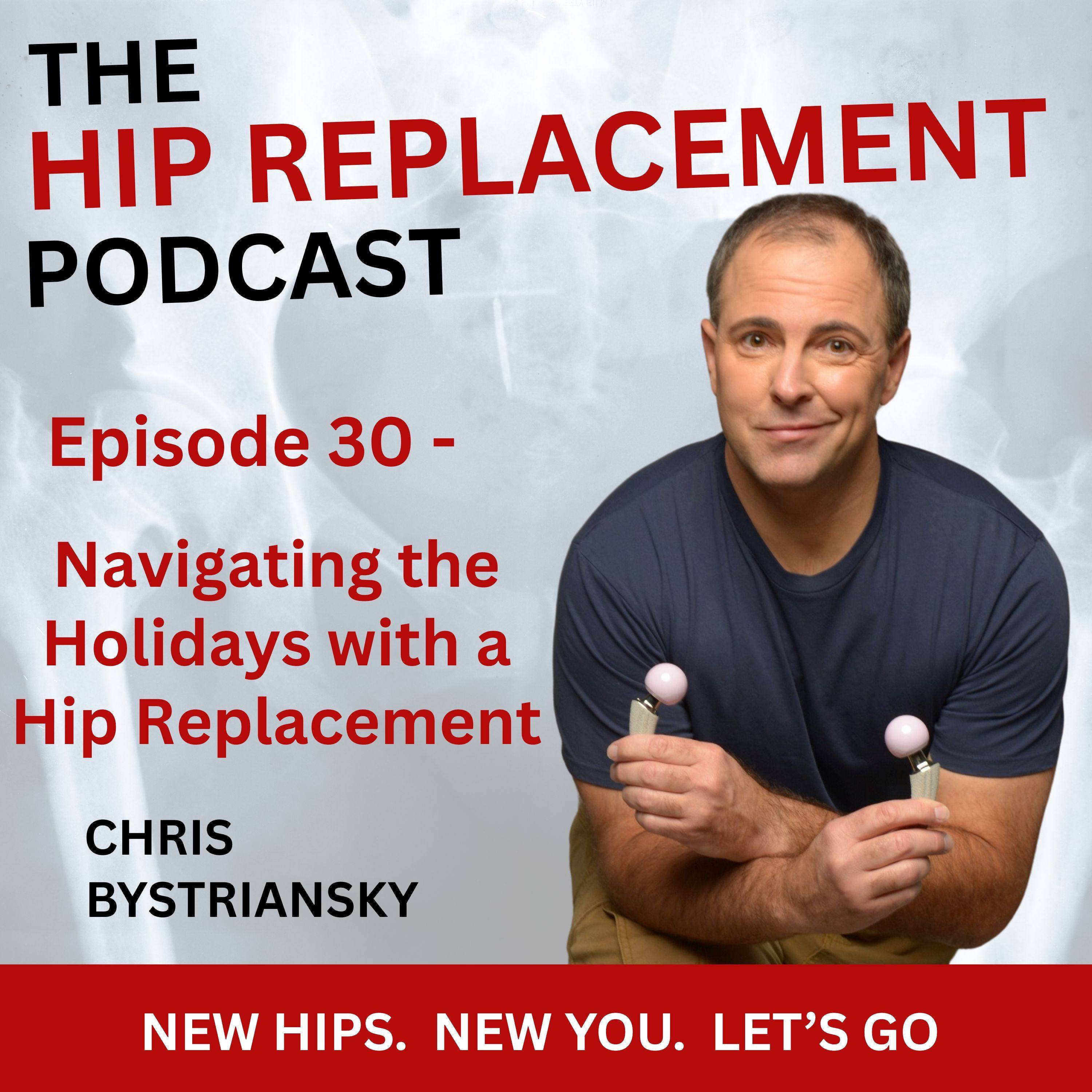 Episode 30 - Navigating the Holidays with a Hip Replacement episode artwork