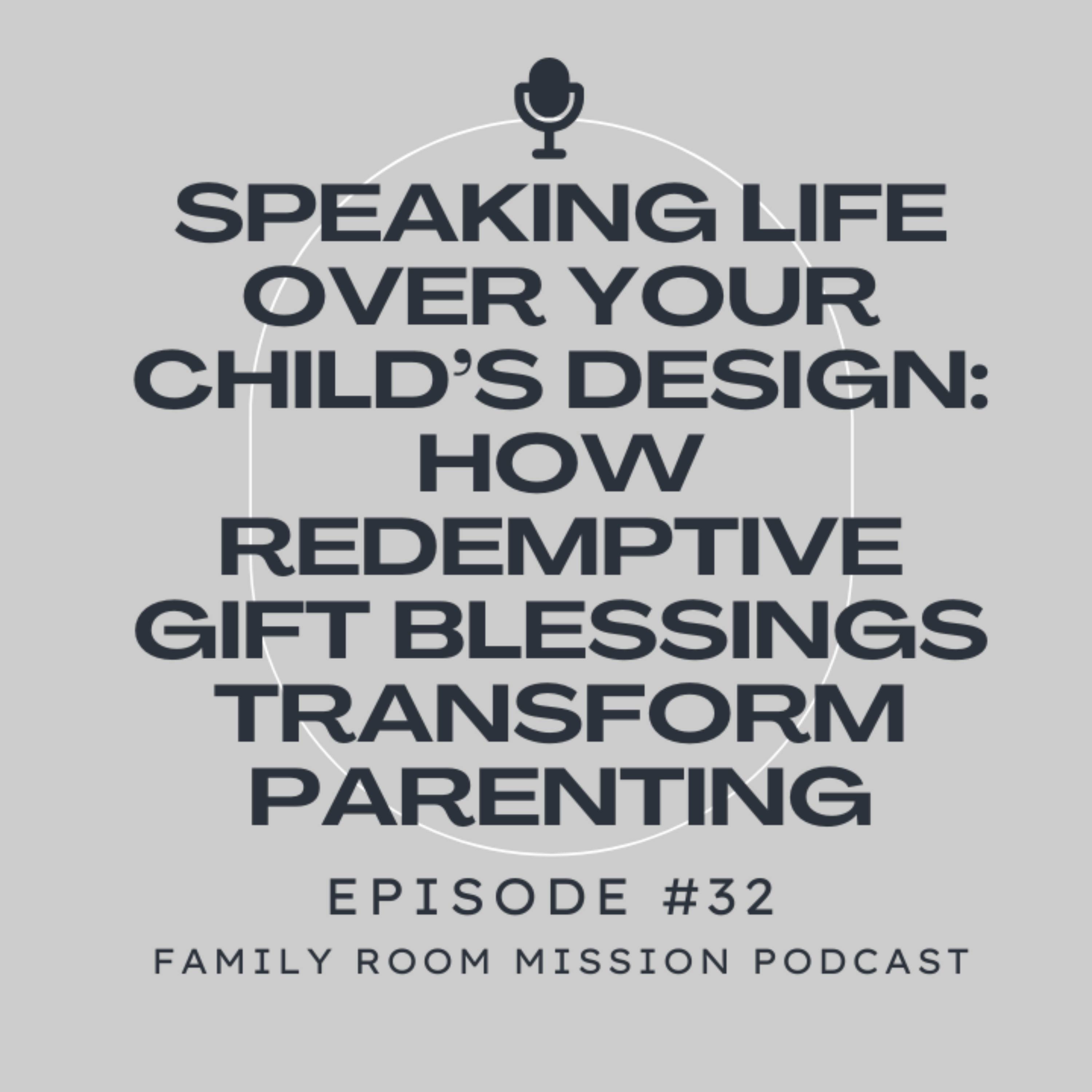 Speaking Life Over Your Child’s Design: How Redemptive Gift Blessings Transform Parenting episode artwork