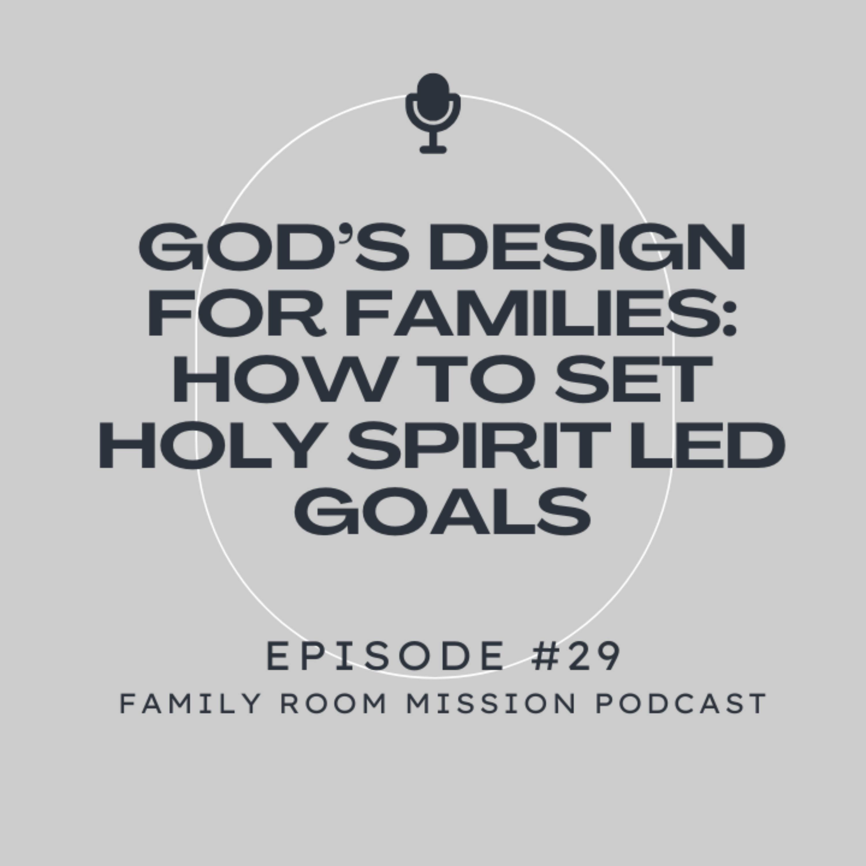 God’s Design for Families: How to Set Holy Spirit–Led Goals episode artwork