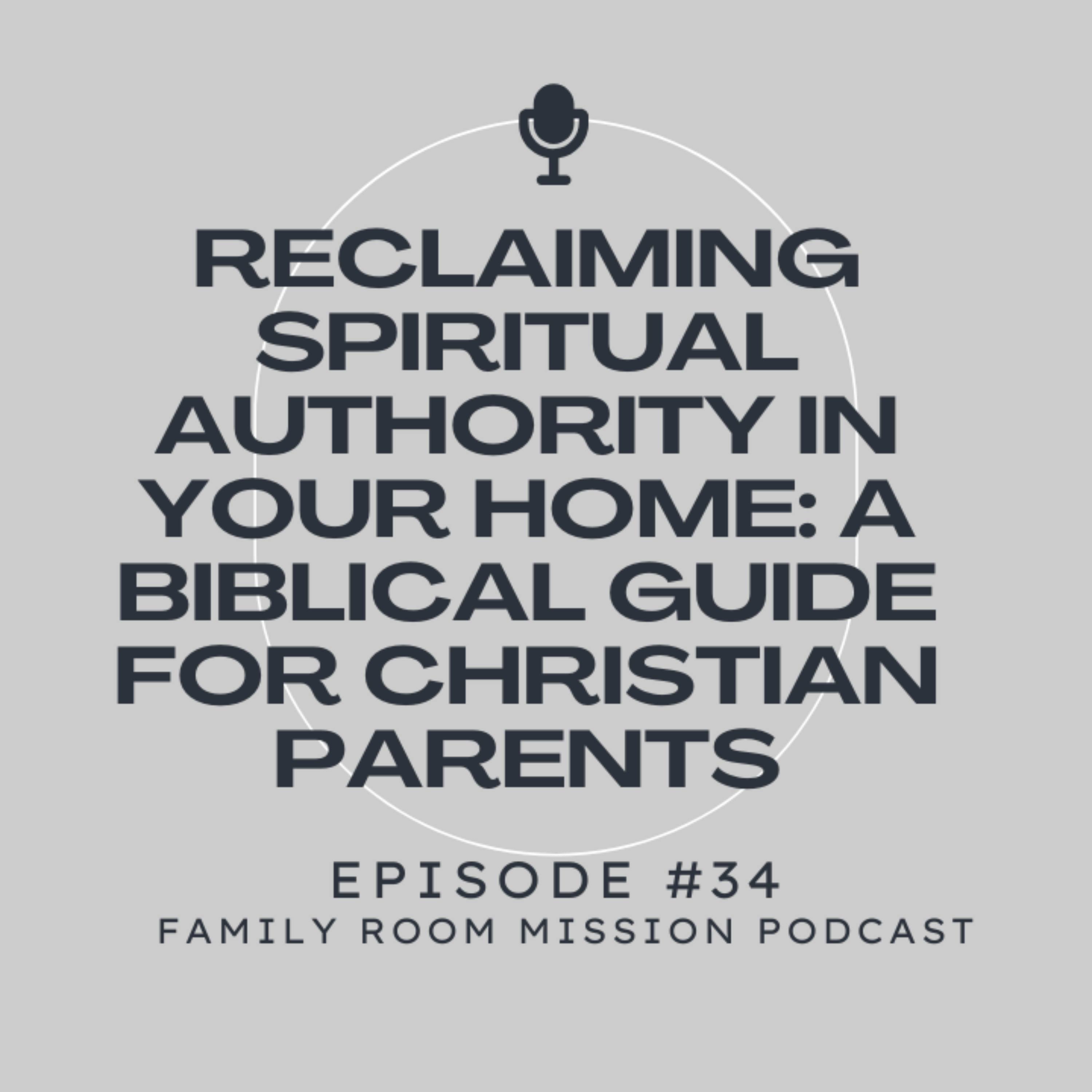 Reclaiming Spiritual Authority in Your Home: A Biblical Guide for Christian Parents episode artwork
