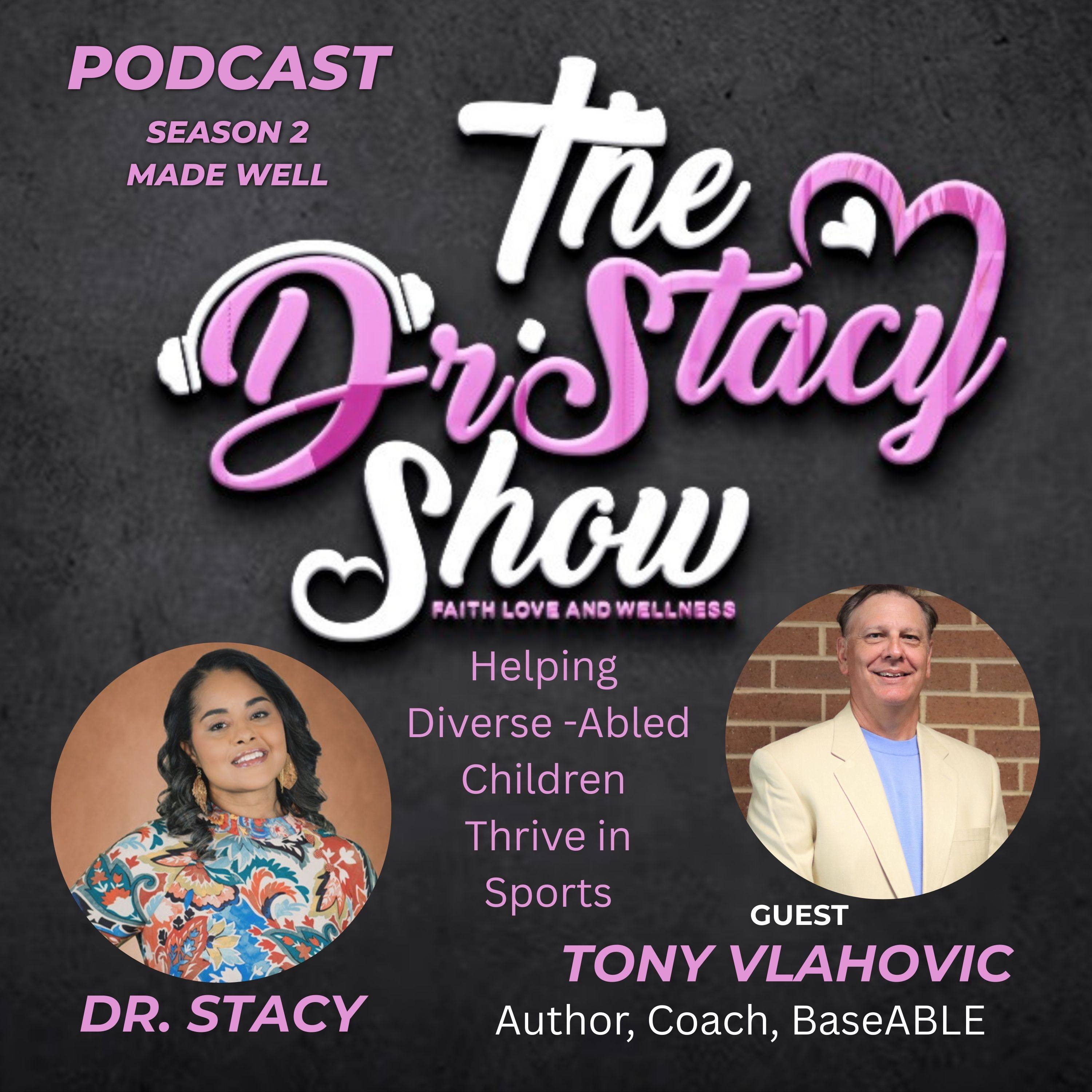 The Dr. Stacy Show w/ Tony Vlahovic Helping DiverseABLED Children Thrive in Sports episode artwork