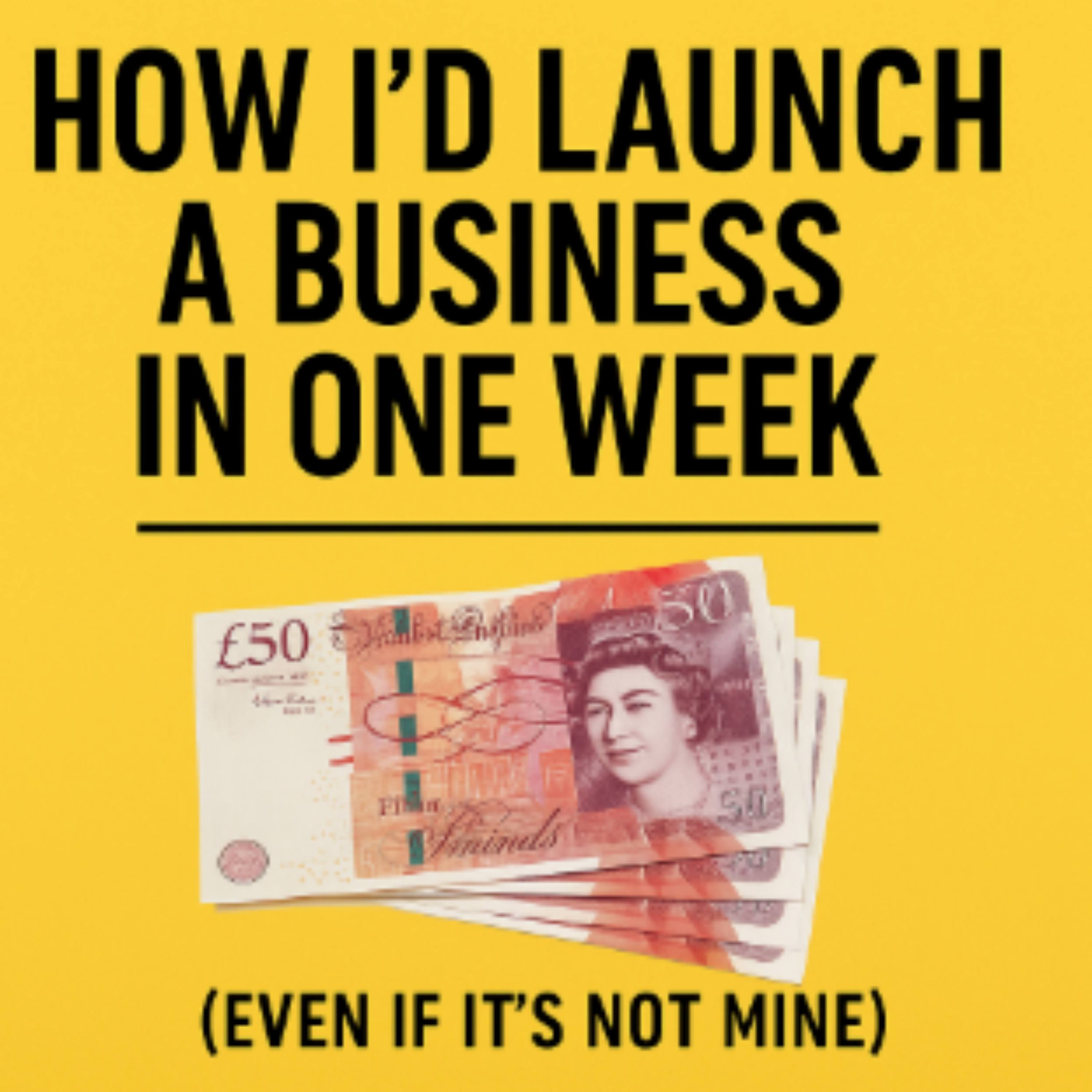 How I’d Launch a Business in One Week (Even If It’s Not Mine) episode artwork