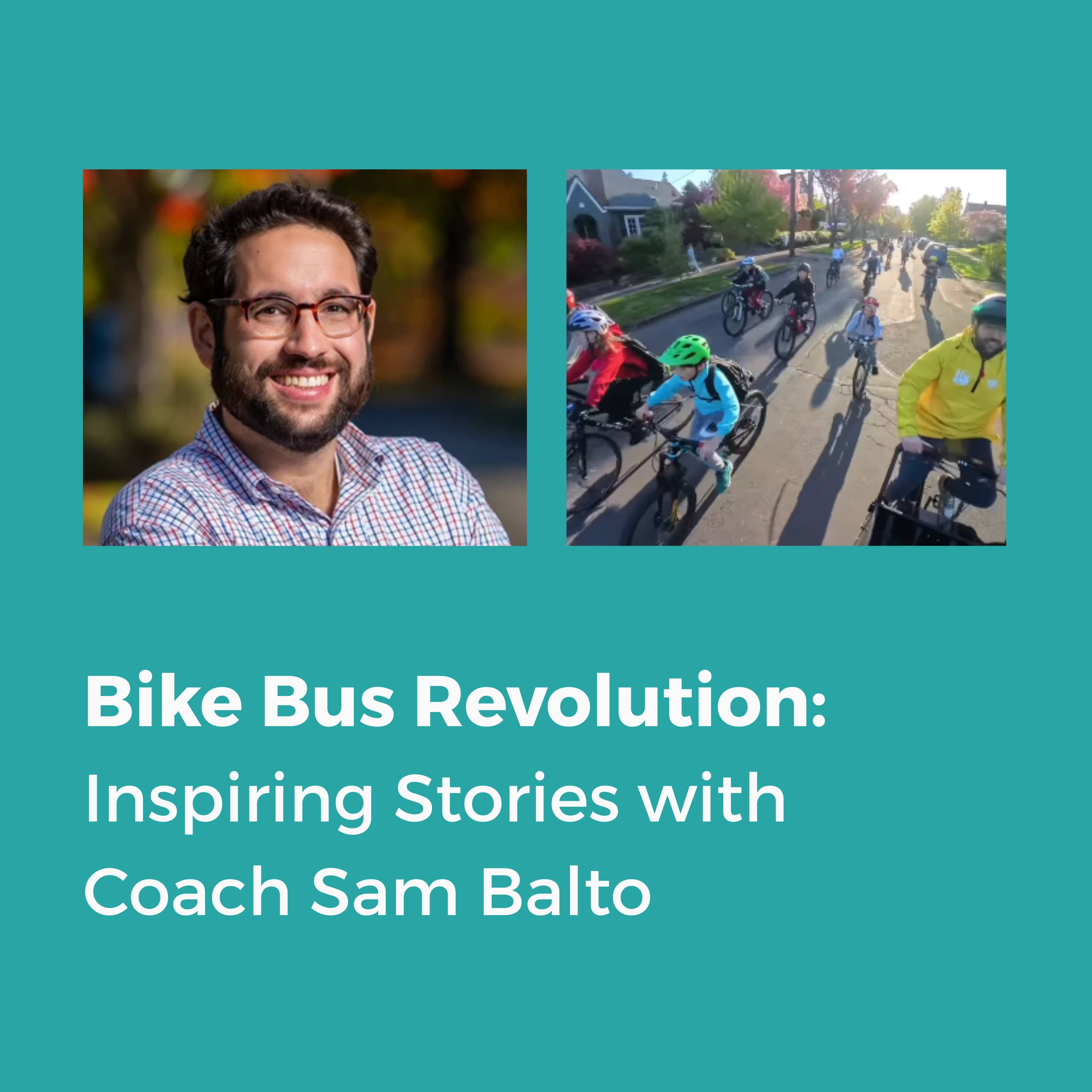 Bike Bus Revolution: Inspiring Stories with Coach Sam Balto