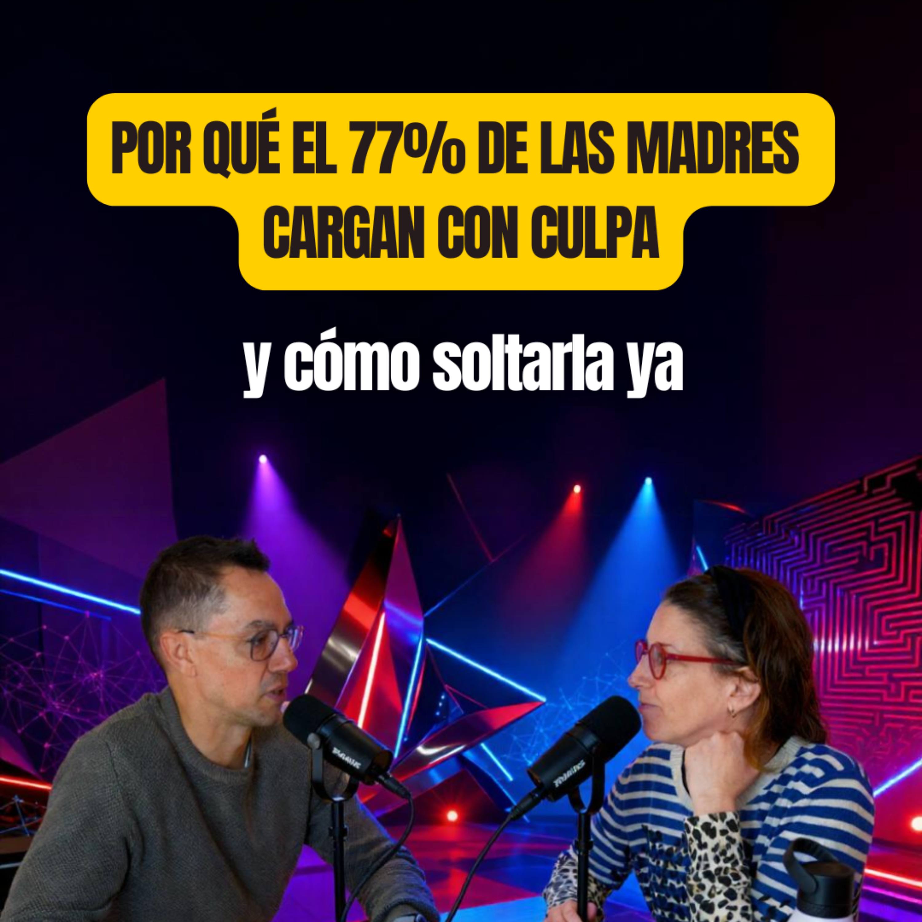 Por Qué el 77% de las Madres Cargan con Culpa (y Cómo Soltarla YA) | WPELC #20